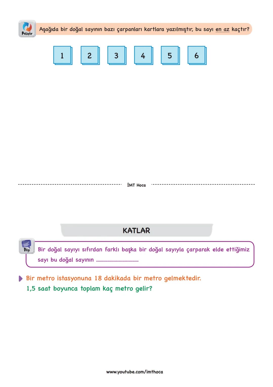 ÇARPANLAR VE KATLAR
Bilgi
Her doğal sayı iki doğal sayının çarpımı olarak yazılabilir. Bu iki sayıdan her birine o sayının
................