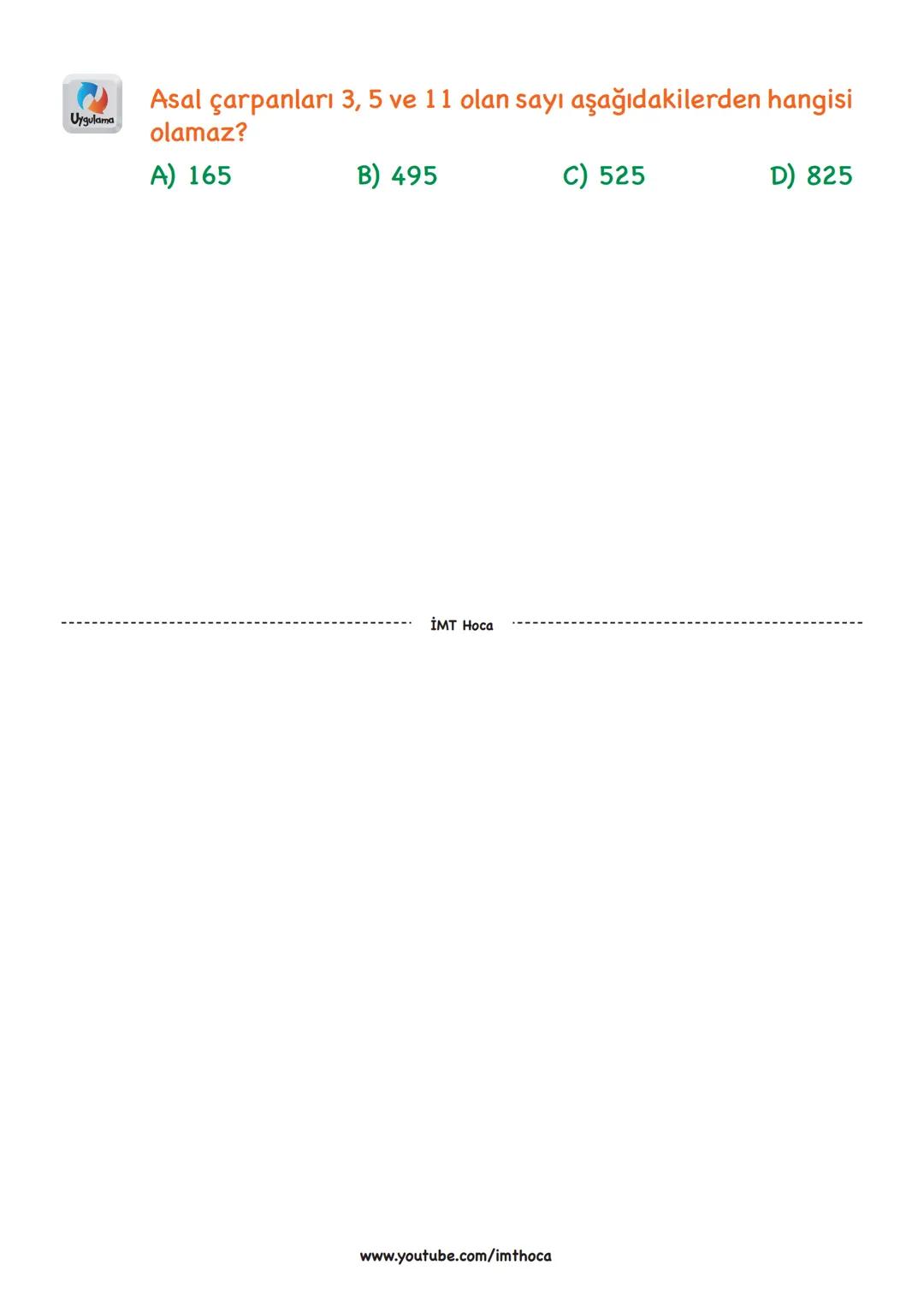 # ASAL SAYILAR
Bilgi
Sadece l'e ve kendisine tam bölünebilen 1'den büyük doğal sayılara ..................
denir.
2, 3, 5, 7, 11, 13, 17,