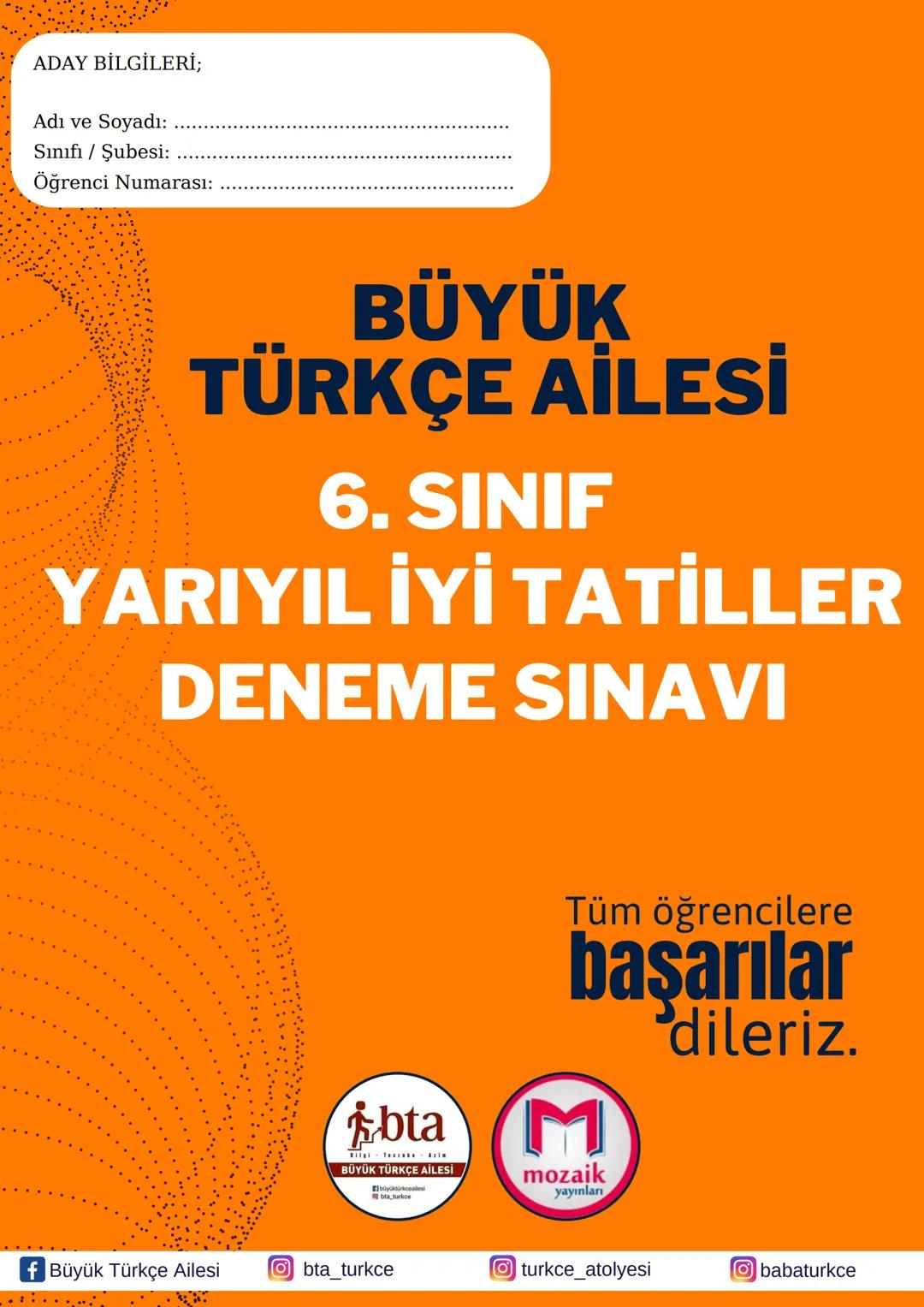 --- OCR Start ---
ADAY BİLGİLERİ;
Adı ve Soyadı:
Sınıfı / Şubesi:
Öğrenci Numarası:
BÜYÜK
TÜRKÇE AİLESİ
6. SINIF
YARIYIL İYİ TATİLLER
DENEME