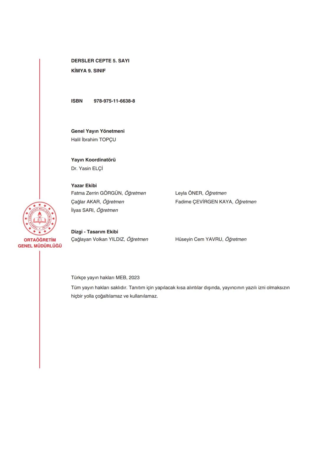 ORTAÖĞRETİM
GENEL MÜDÜRLÜĞÜ
DERSLER
CEPTE
5. SAYI
Konu Özeti
Ders Anlatımı
Sorular
KİMYA 9
ÜNİTE
KİMYASAL TÜRLER ARASI ETKİLEŞİMLER