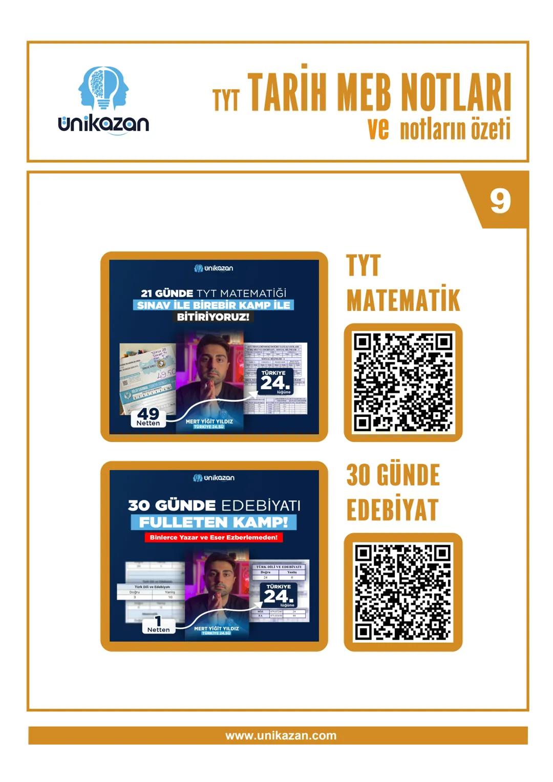 --- OCR Start ---
unikazan
TYT TARİH MEB NOTLARI
ve notların özeti
9
unikazan
21 GÜNDE TYT MATEMATİĞİ
SINAV İLE BİREBİR KAMP İLE
BİTİRİYORUZ