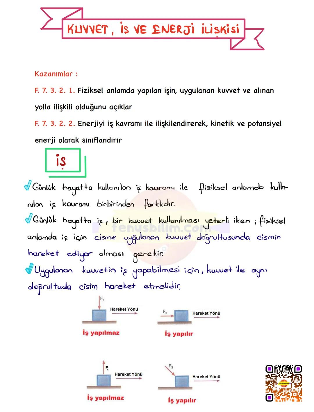 # KUVVET, İŞ VE ENERJİ İLİŞKİSİ
Kazanımlar :
F. 7. 3. 2. 1. Fiziksel anlamda yapılan işin, uygulanan kuvvet ve alınan
yolla ilişkili olduğu