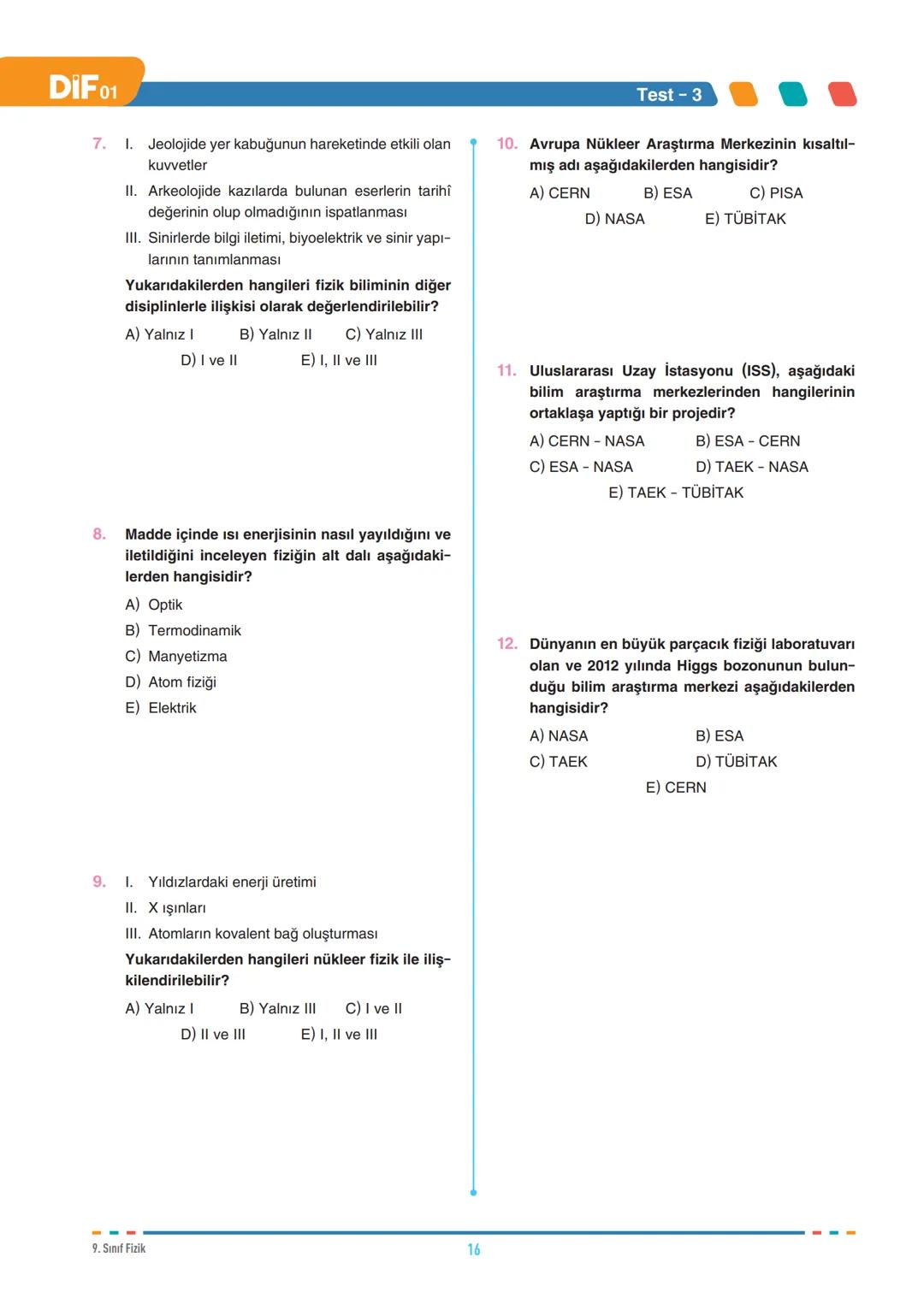 DIF
FİZİK
FÖY
01
FİZİK BİLİMİNE GİRİŞ
9.1.1.1. Evrendeki olayların anlaşılmasında fizik biliminin önemini açıklar.
9.1.2.1. Fiziğin uygula