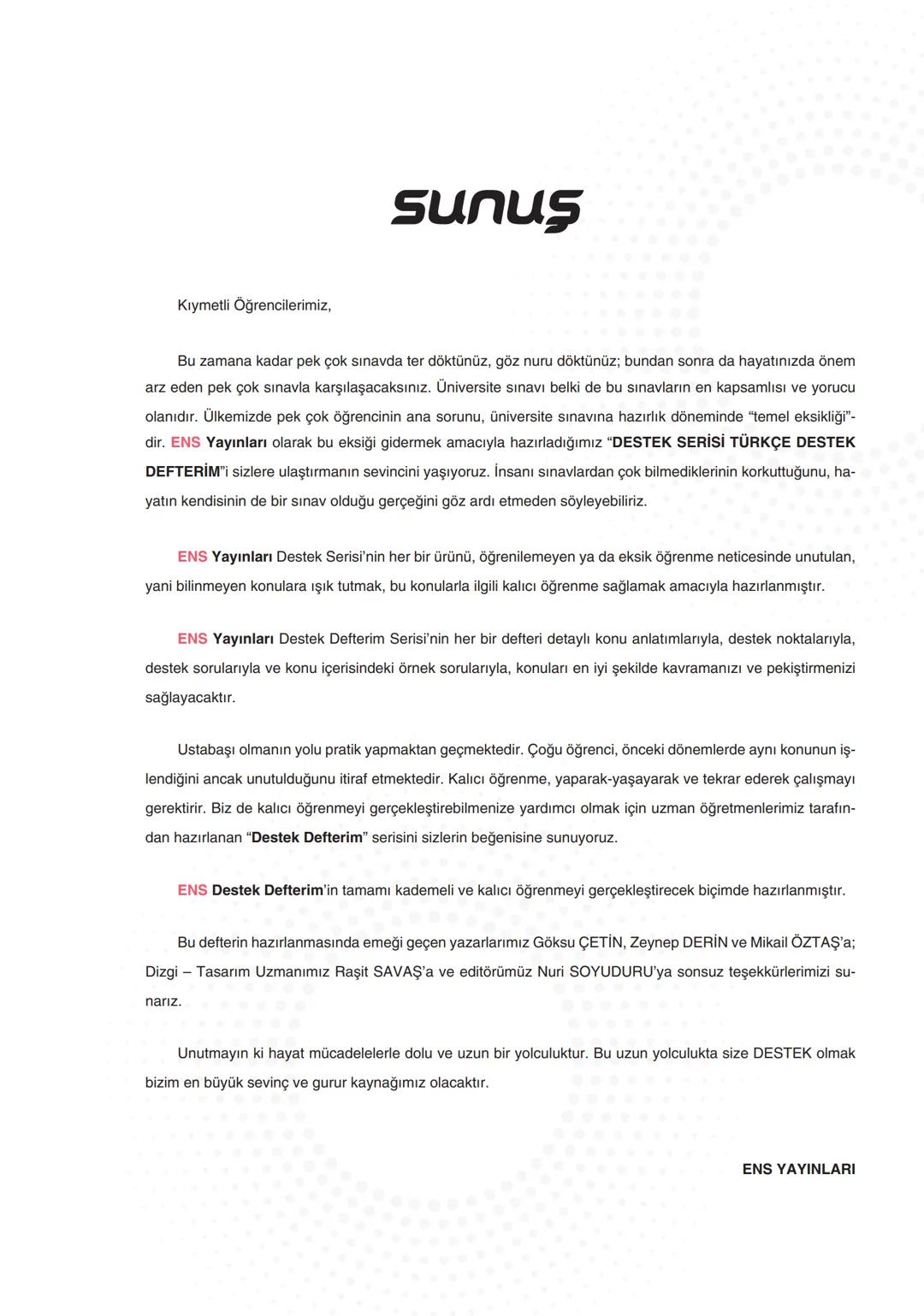 TYT TÜRKÇE
Destek
Serisi
Öğrenmenin
EN Kolay
Yolu!
Destek Defterim
"TYTde En Büyük Desteğim"
öğretici sorular
TYT TÜRKÇE
Konularnin
des