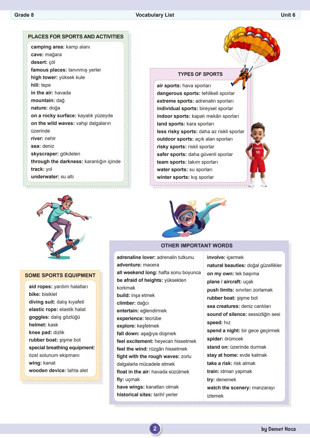 Grade 8
Vocabulary List
Unit 6
SOME SPORTS AND ACTIVITIES
barefoot walking/climbing: yalın ayak yürüme
/ tırmanma
bungee-jumping: yüksek b
