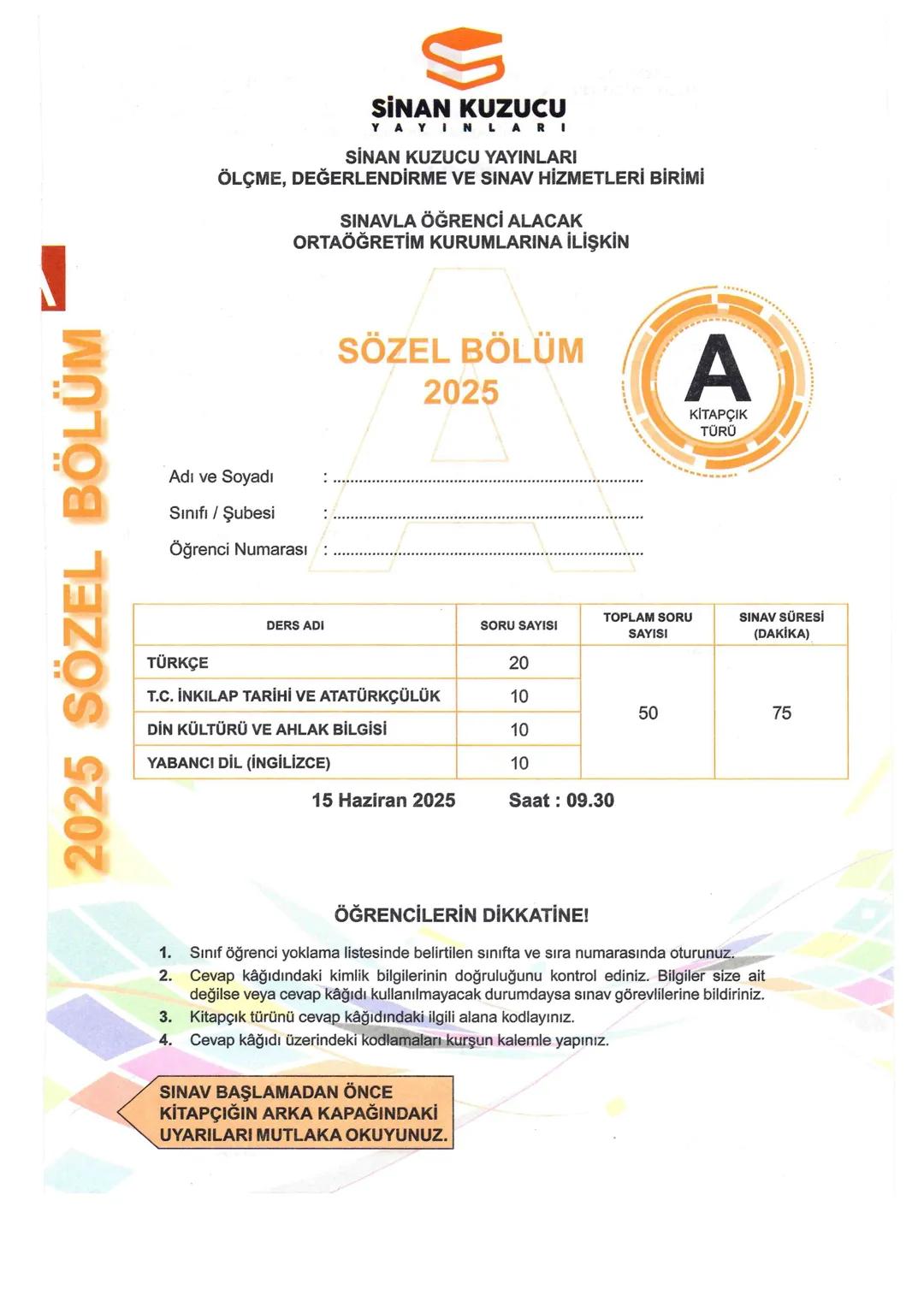 # 2025 SÖZEL BÖLÜM
SİNAN KUZUCU
YAYINLARI
SİNAN KUZUCU YAYINLARI
ÖLÇME, DEĞERLENDİRME VE SINAV HİZMETLERİ BİRİMİ
SINAVLA ÖĞRENCİ ALACAK
O