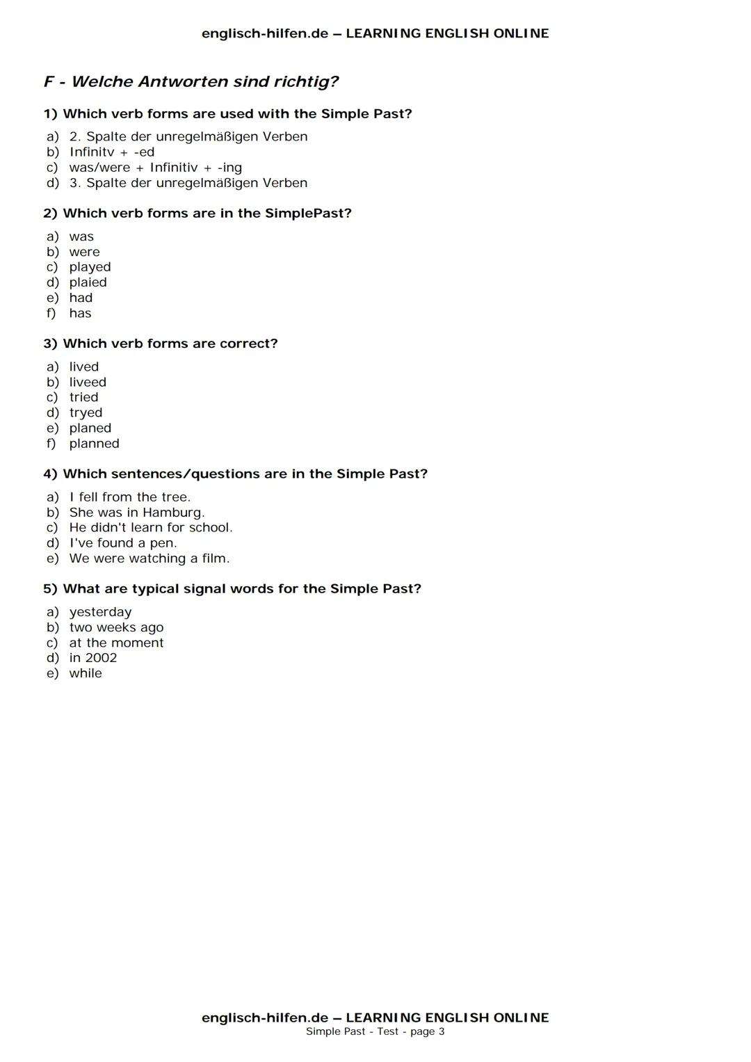 englisch-hilfen.de - LEARNING ENGLISH ONLINE
# Simple Past - Test
**A - Use in the verbs in the Simple Past.**
1) they work -
2) we arriv