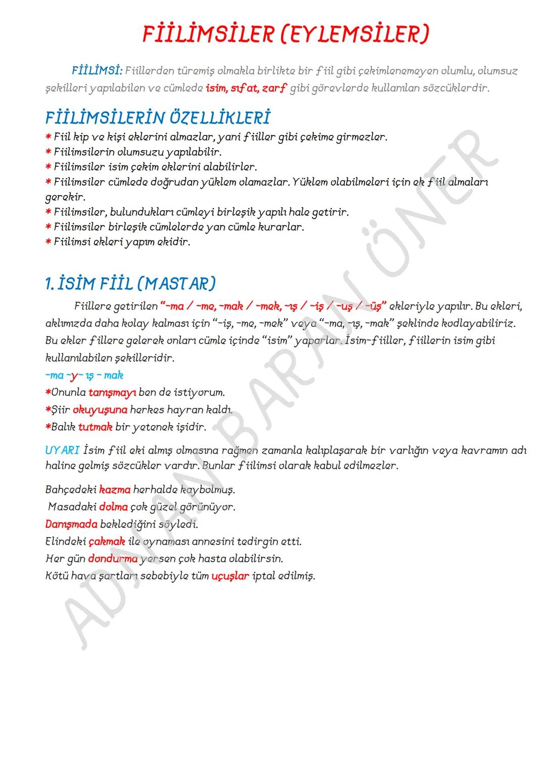 FİİLİMSİLER (EYLEMSİLER)
FİİLİMSİ: Fiillerden türemiş olmakla birlikte bir fiil gibi çekimlenemeyen olumlu, olumsuz
şekilleri yapılabilen v