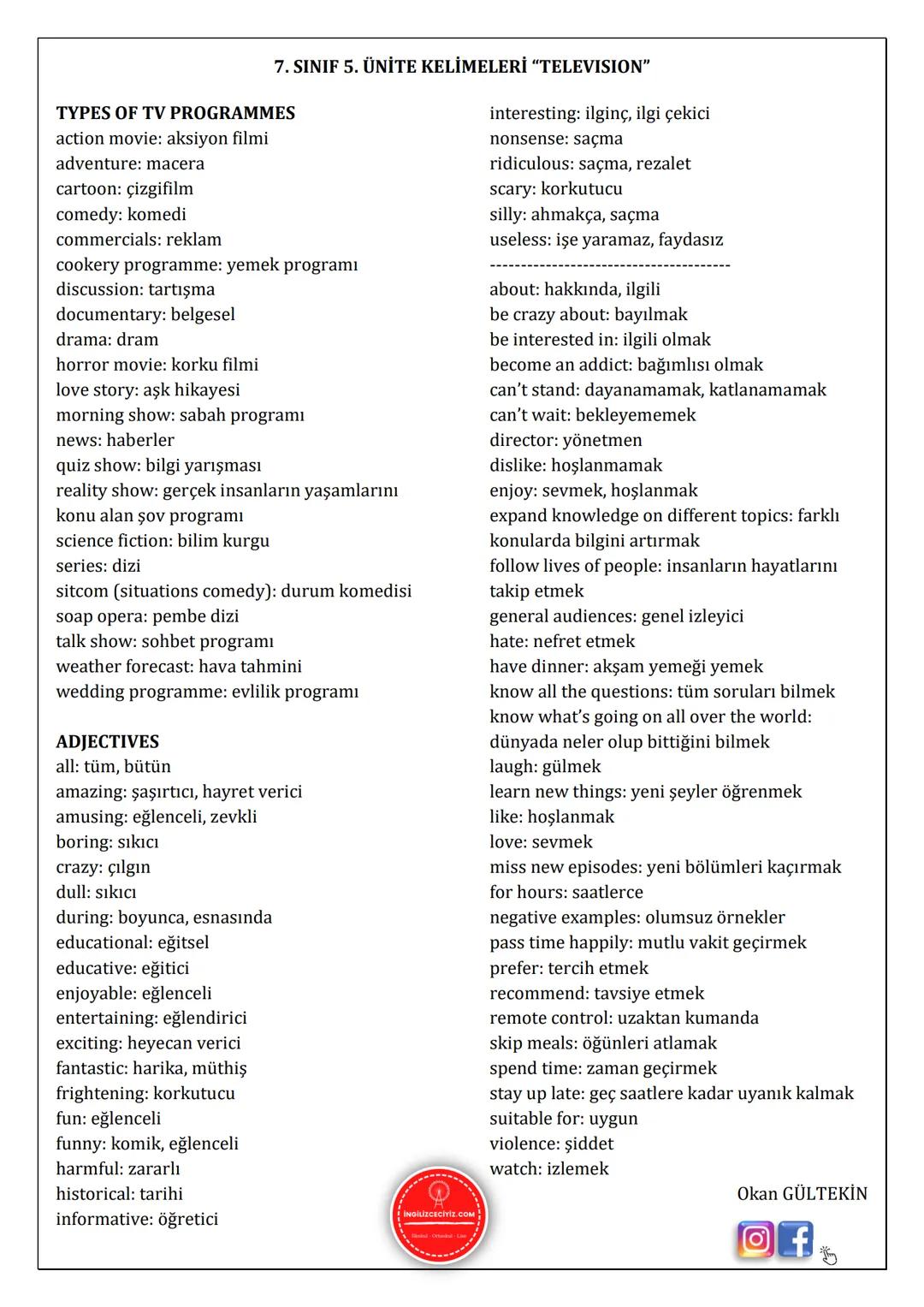 # 7. SINIF 5. ÜNİTE KELİMELERİ "TELEVISION"
TYPES OF TV PROGRAMMES
action movie: aksiyon filmi
adventure: macera
cartoon: çizgifilm
comedy: