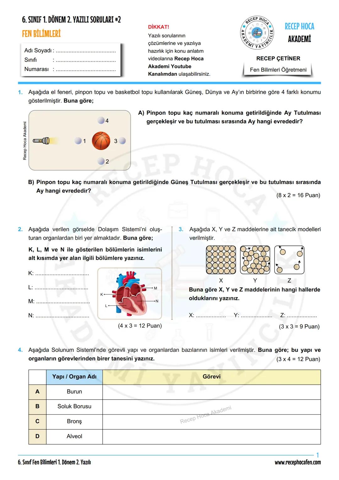 6. SINIF 1. DÖNEM 2. YAZILI SORULARI #2
FEN BİLİMLERİ
Adı Soyadı:
Sınıfı
Numarası:
DİKKAT!
Yazılı sorularının
çözümlerine ve yazılıya
haz