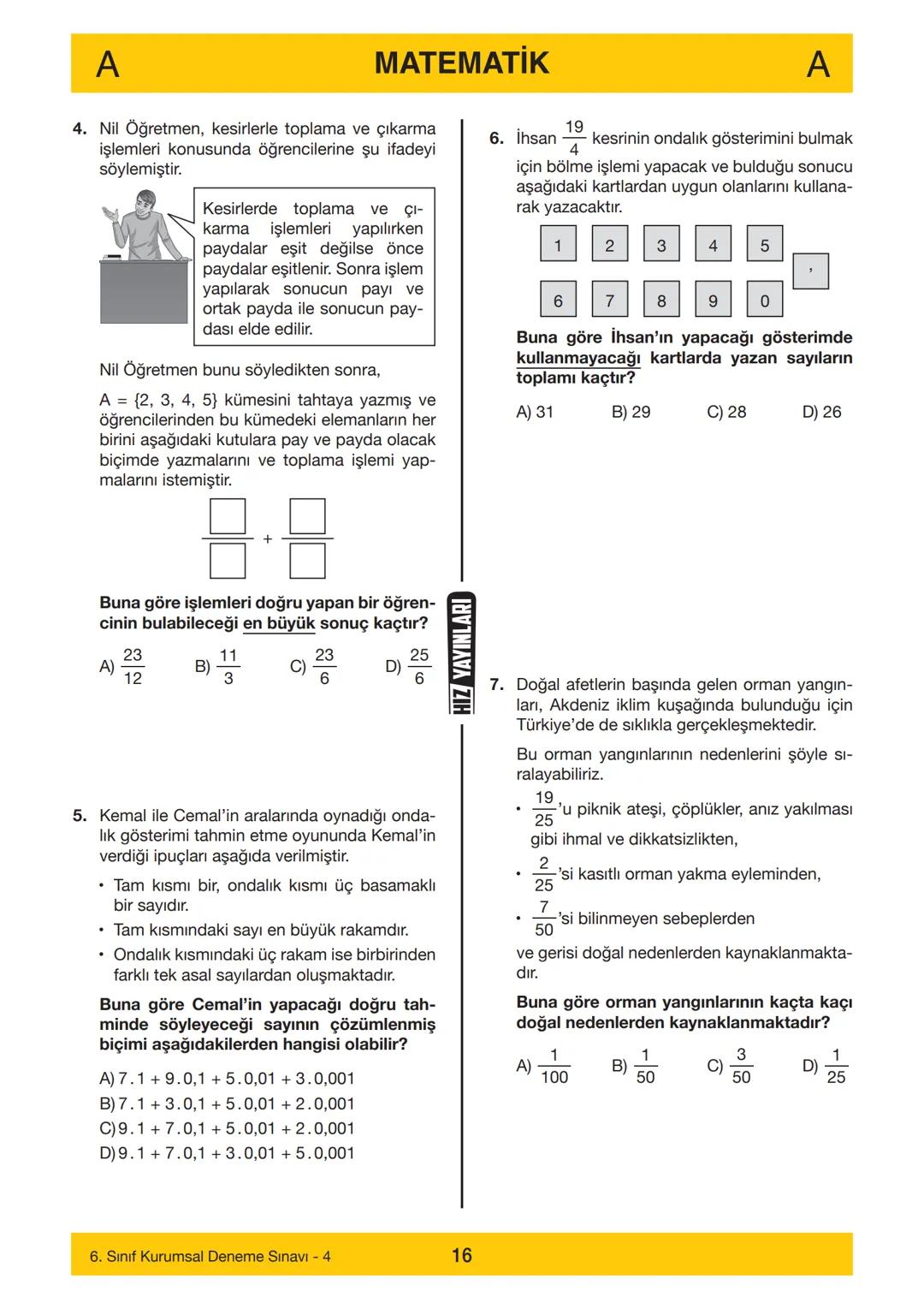 HIZ YAYINLARI
6. SINIF
HIZ YAYINLARI
6. SINIF
DENEME SINAVI - 4
A
KİTAPÇIĞI
Adı
Soyadı
Öğrenci Numarası :.....
SINAV KİTAPÇIĞIMIZ