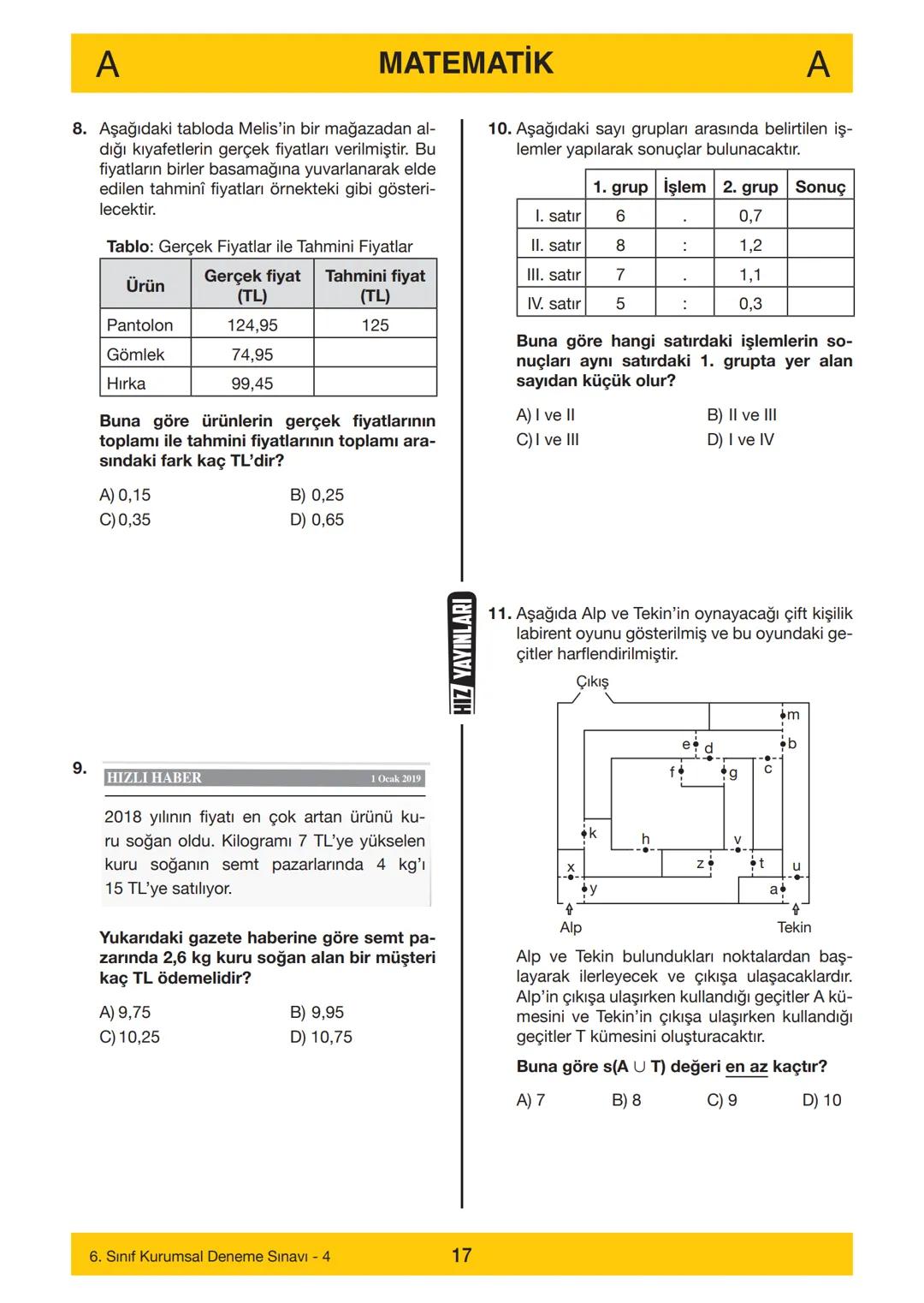 HIZ YAYINLARI
6. SINIF
HIZ YAYINLARI
6. SINIF
DENEME SINAVI - 4
A
KİTAPÇIĞI
Adı
Soyadı
Öğrenci Numarası :.....
SINAV KİTAPÇIĞIMIZ