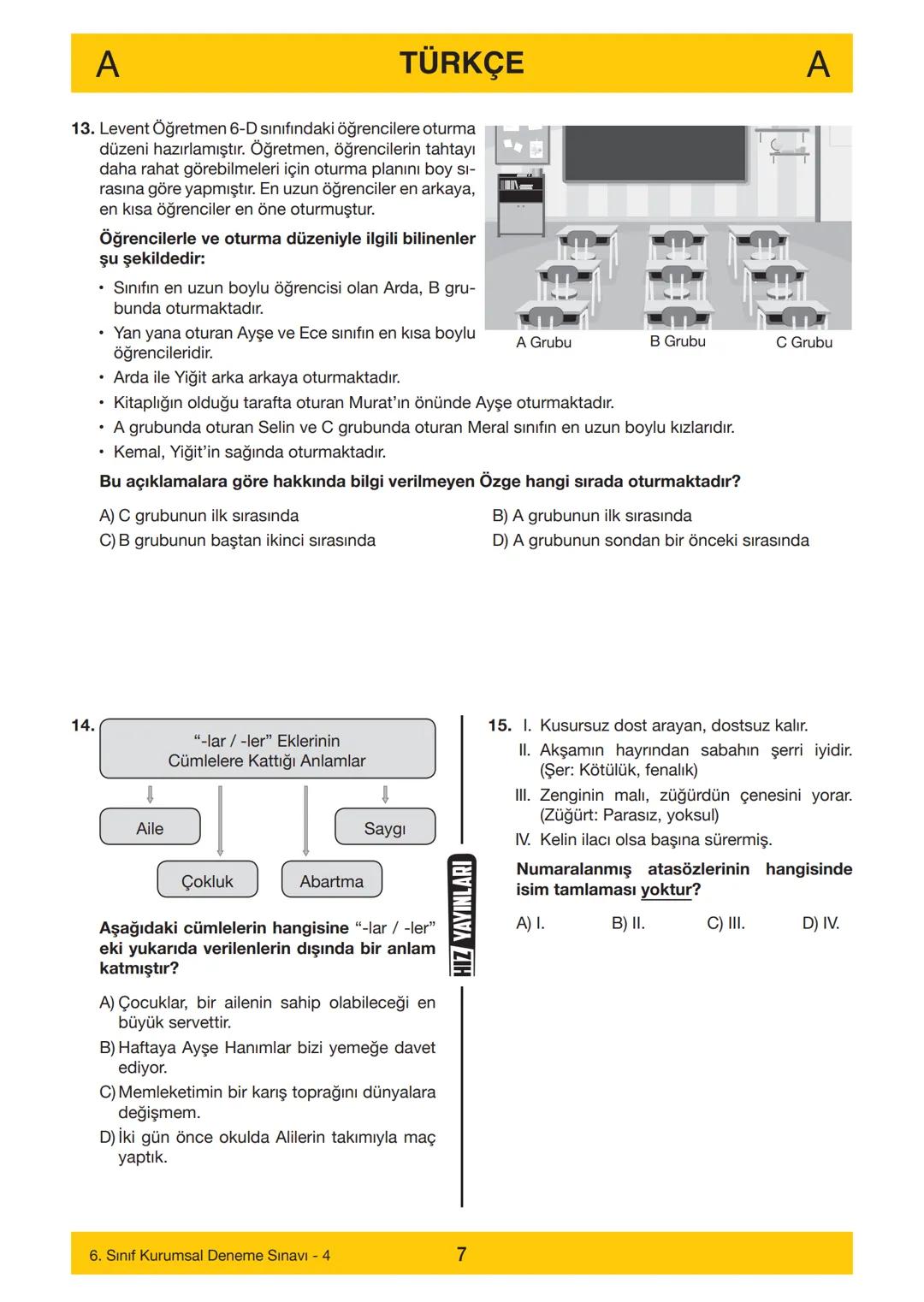 HIZ YAYINLARI
6. SINIF
HIZ YAYINLARI
6. SINIF
DENEME SINAVI - 4
A
KİTAPÇIĞI
Adı
Soyadı
Öğrenci Numarası :.....
SINAV KİTAPÇIĞIMIZ
