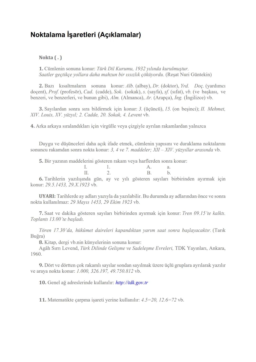 # Noktalama İşaretleri (Açıklamalar)
Nokta (.)
1. Cümlenin sonuna konur: Türk Dil Kurumu, 1932 yılında kurulmuştur.
Saatler geçtikçe yolla