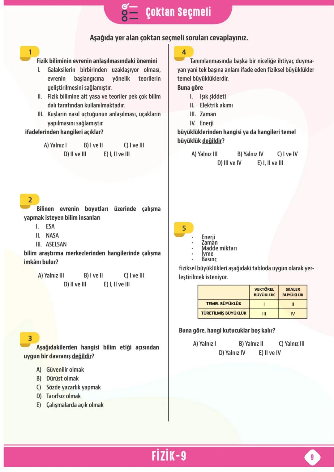 *
*
T.C. MİLLİ EĞİTİM BAKANLIĞI
ORTAÖĞRETİM GENEL MÜDÜRLÜĞÜ
# ÇALIŞMA
# DEFTERİ
# FİZİK 9
## Ünite
FİZİK BİLİMİNE GİRİŞ
MADDE VE ÖZELLİ