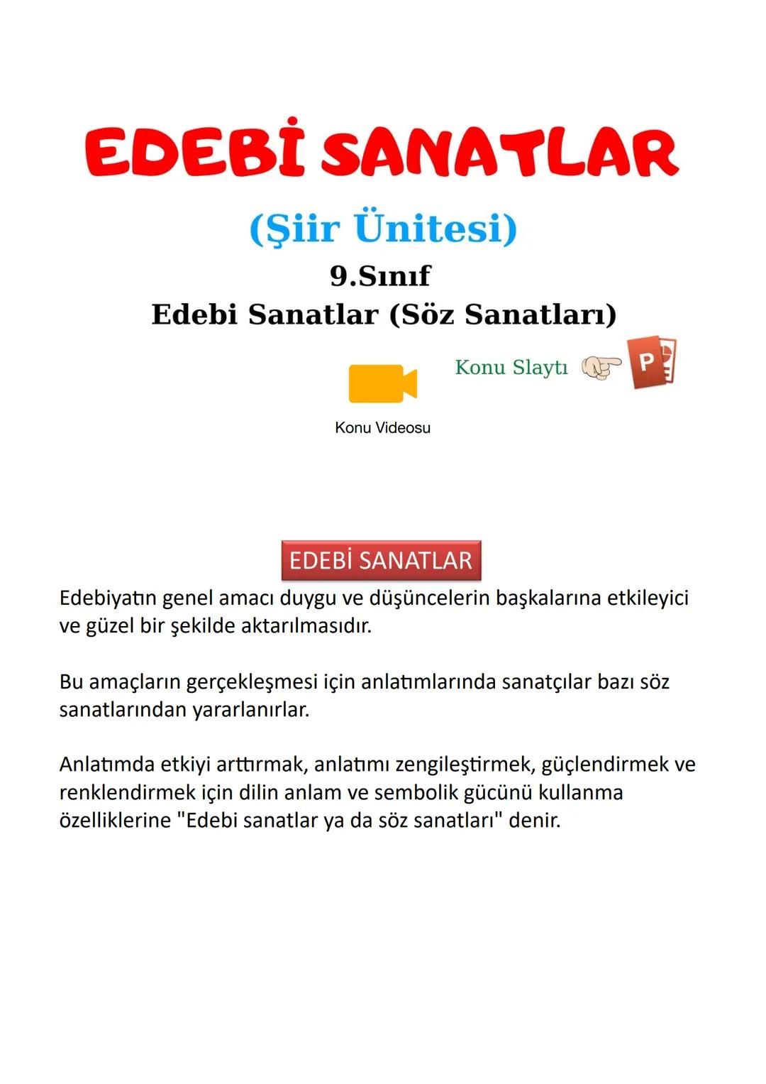 EDEBİ SANATLAR
•Teşbih
•Teşbih-i Beliğ
•İstiare
•Mecaz-ı Mürsel
•Teşhis
•İntak
•Tariz
•Tenasüp
•Kinaye
• İrsalimesel
•Tezat
•Telmih
•Hüsnüt