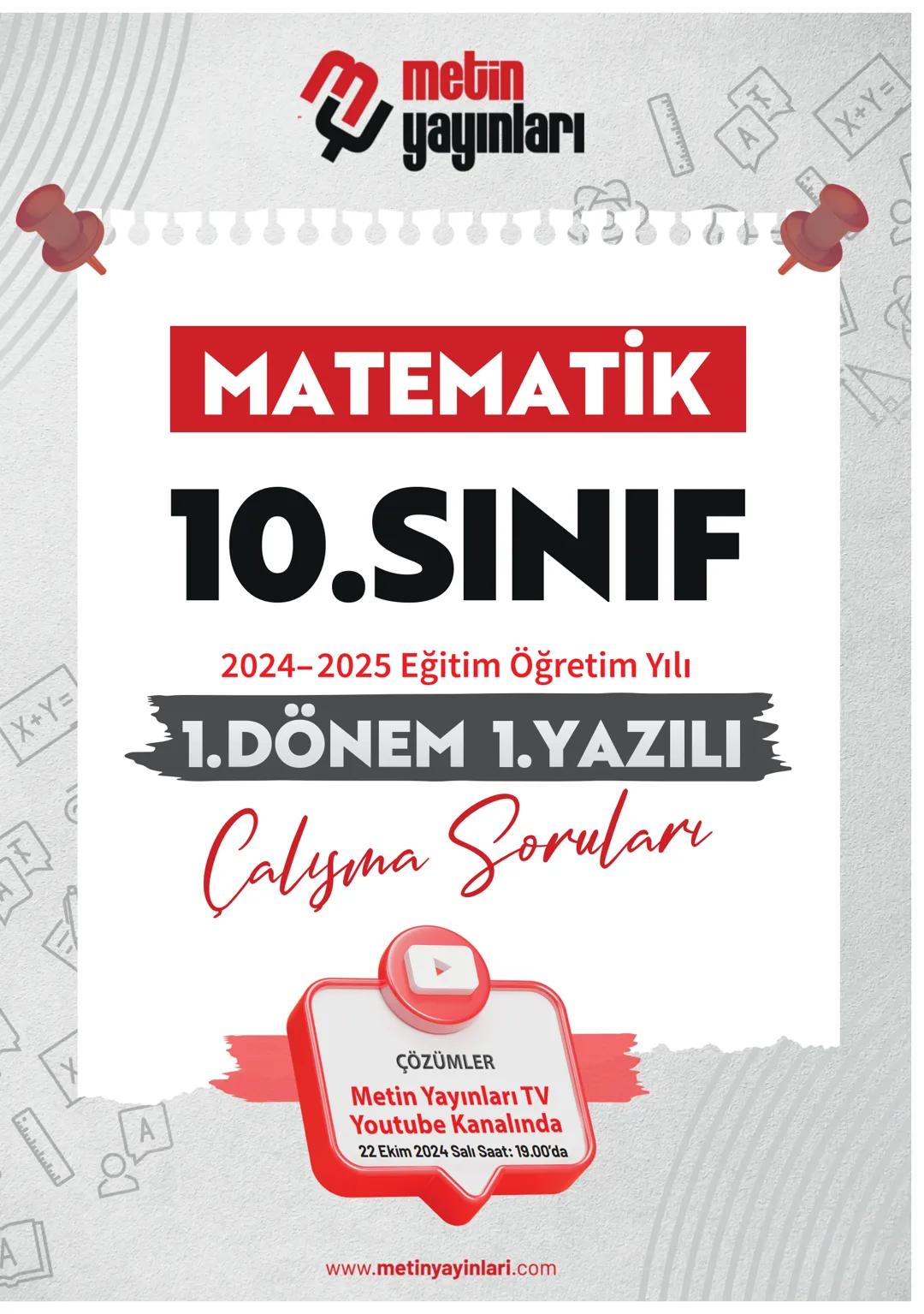 A
التسلسل سلسلنا
X+Y=
metin
yayınları
MATEMATİK
10.SINIF
2024-2025 Eğitim Öğretim Yılı
1.DÖNEM 1.YAZILI
Calyma Soruları
A
ÇÖZÜMLER
Metin Yay