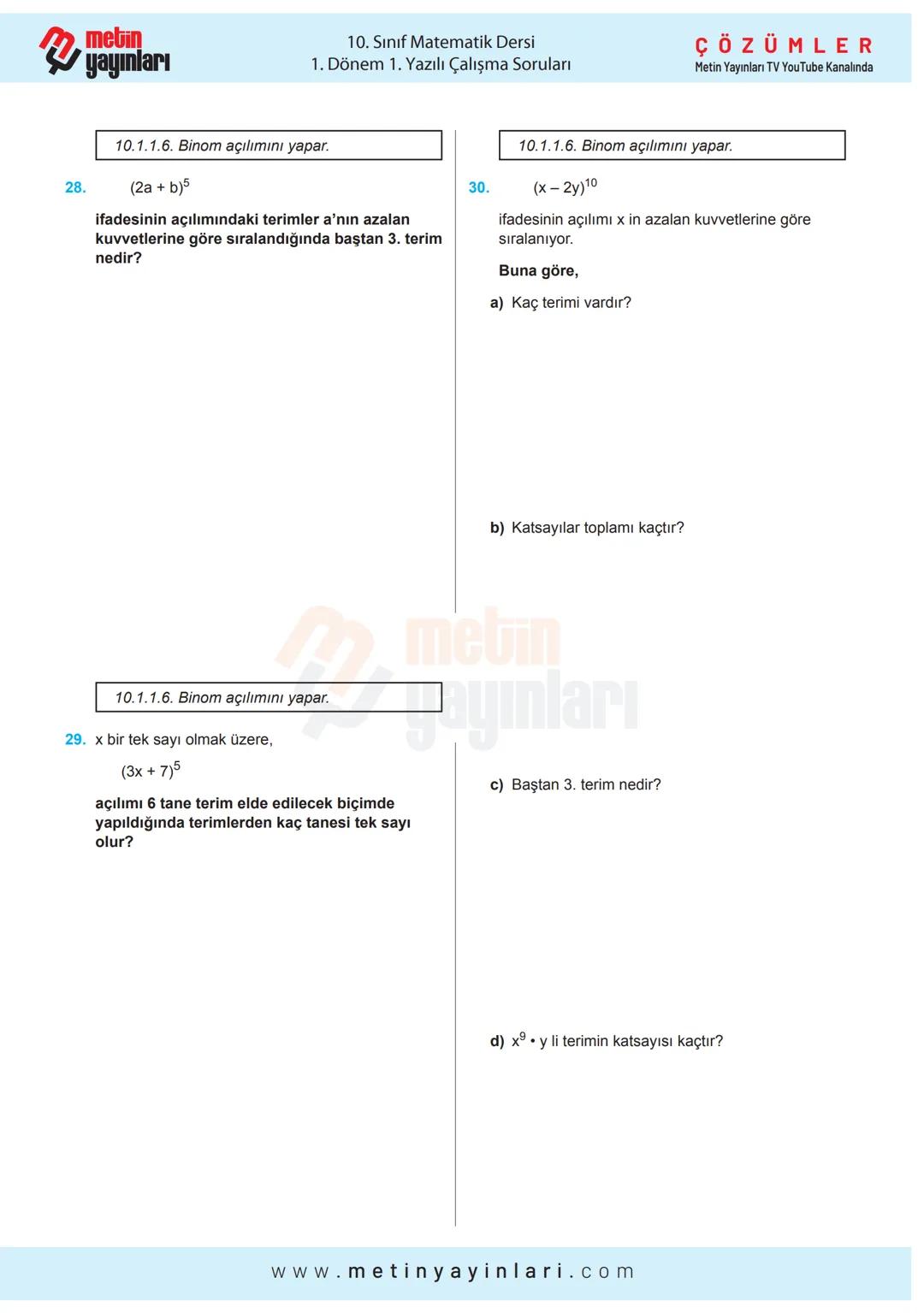 A
التسلسل سلسلنا
X+Y=
metin
yayınları
MATEMATİK
10.SINIF
2024-2025 Eğitim Öğretim Yılı
1.DÖNEM 1.YAZILI
Calyma Soruları
A
ÇÖZÜMLER
Metin Yay