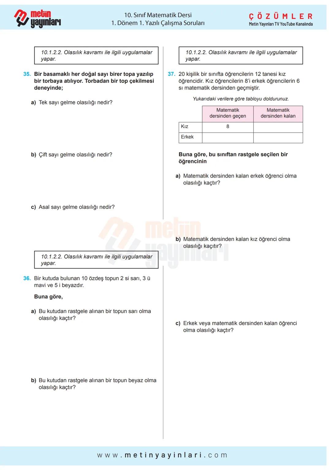 A
التسلسل سلسلنا
X+Y=
metin
yayınları
MATEMATİK
10.SINIF
2024-2025 Eğitim Öğretim Yılı
1.DÖNEM 1.YAZILI
Calyma Soruları
A
ÇÖZÜMLER
Metin Yay