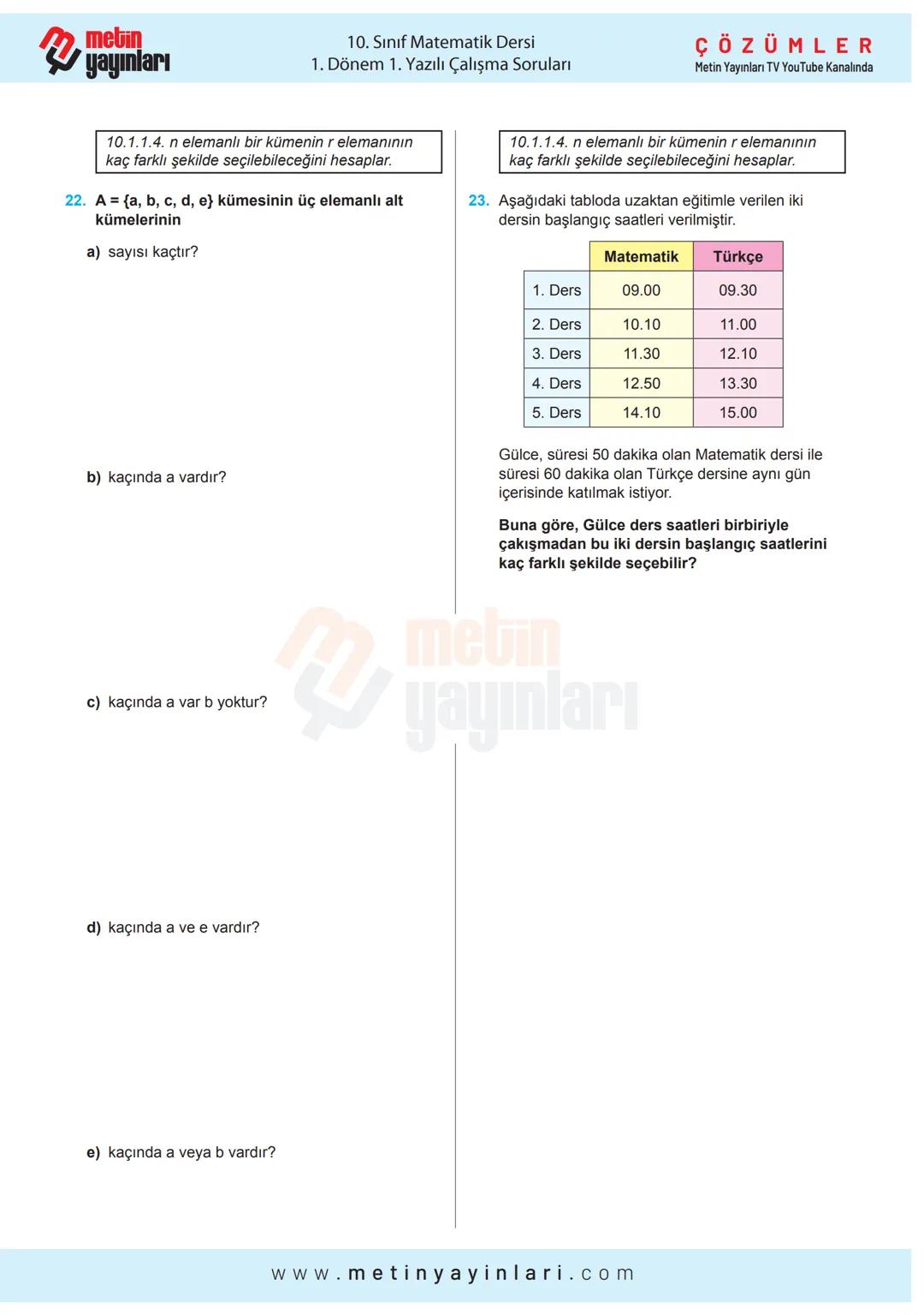 A
التسلسل سلسلنا
X+Y=
metin
yayınları
MATEMATİK
10.SINIF
2024-2025 Eğitim Öğretim Yılı
1.DÖNEM 1.YAZILI
Calyma Soruları
A
ÇÖZÜMLER
Metin Yay