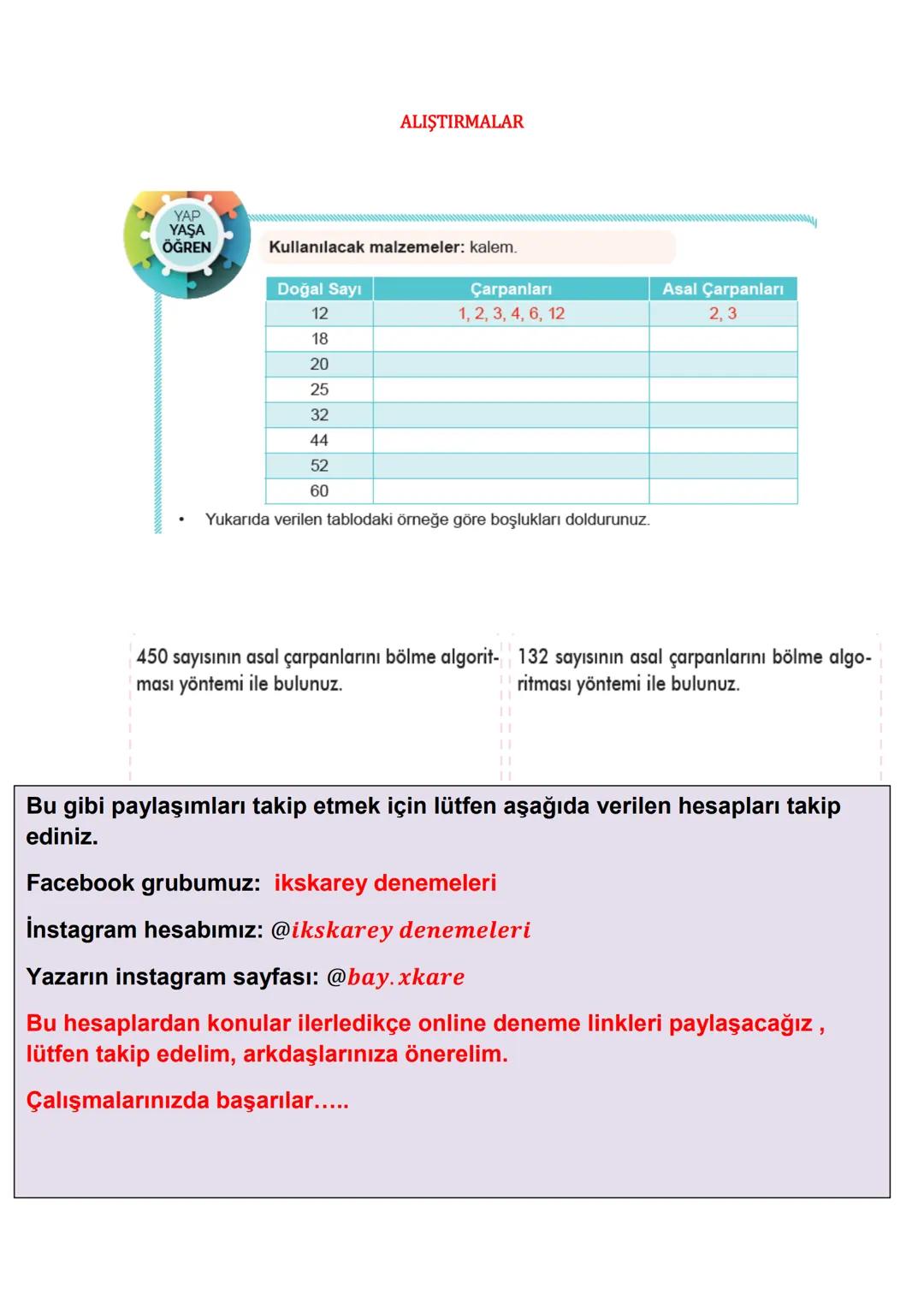 # ASAL SAYILAR
1 ve kendisinden başka çarpanı (böleni) olmayan doğal sayılara Asal Sayı denir.
Aşağıda çarpanları sadece 1 ve kendisi olan