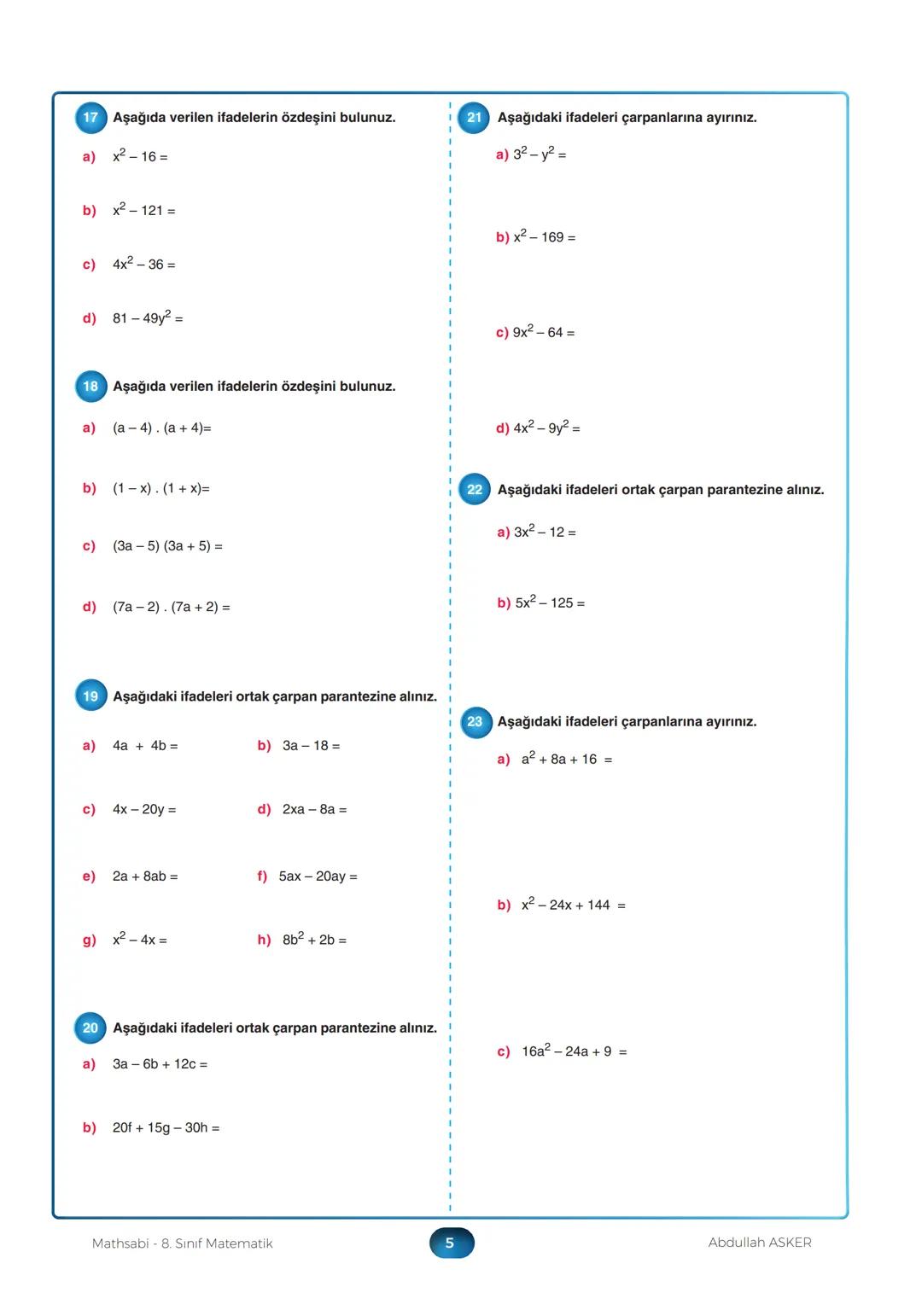 KERIME ASKER - ABDULLAH ASKER
MATHSABİ
8. SINIF
5.Fasikül
Cebirsel ifadeler ve Özdeşlik
Genel Tekrar Çalışması
Daha Fazlasına
Youtube Mathsa