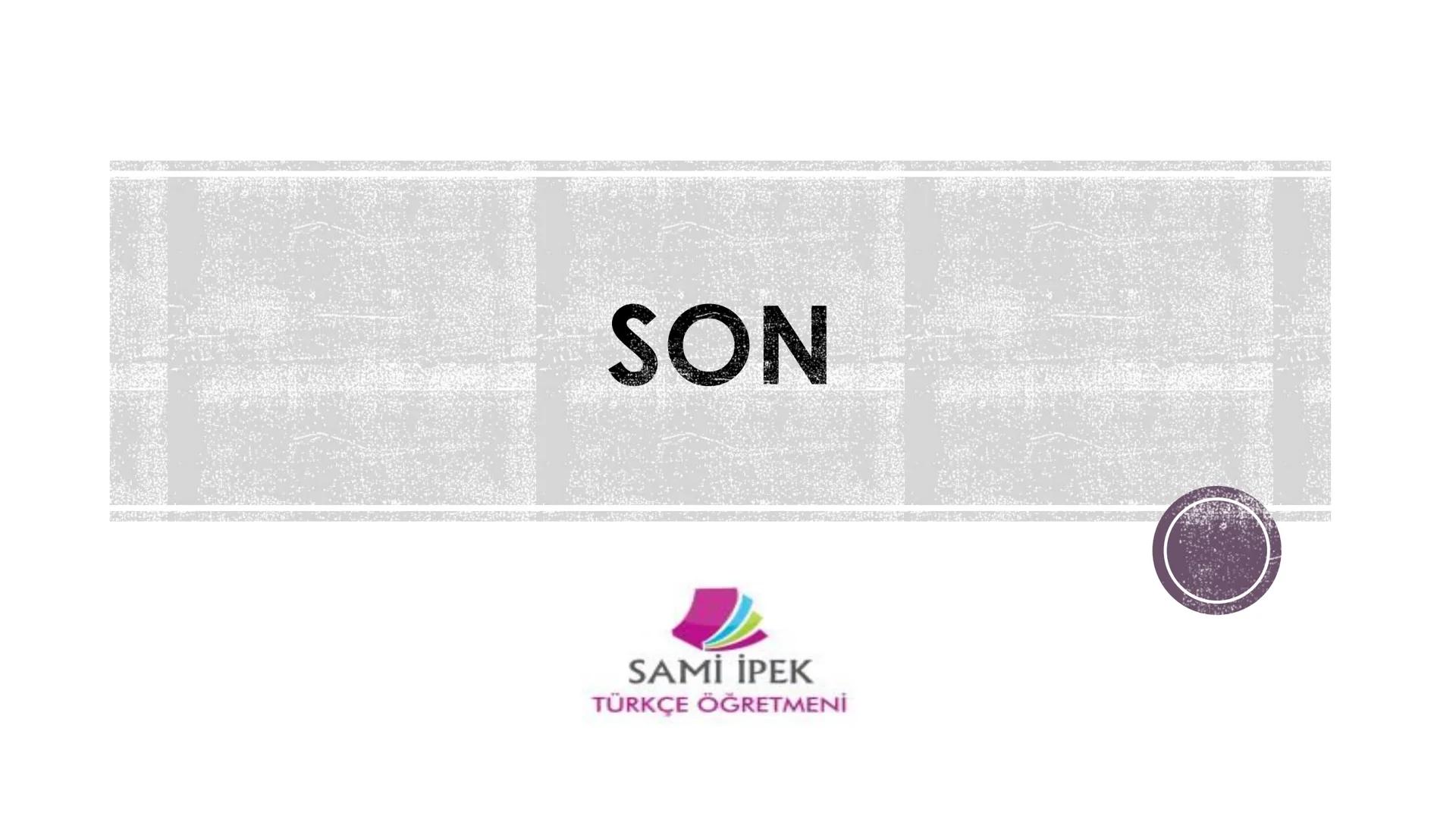 # ANLATIM BOZUKLUĞU
## (8. SINIF)
Sami İPEK
TÜRKÇE ÖĞRETMENİ
SAMI İPEK
TÜRKÇE ÖĞRETMENİ SAMİ İPEK
TÜRKÇE ÖĞRETMENİ
Sözcükleri yerinde ku