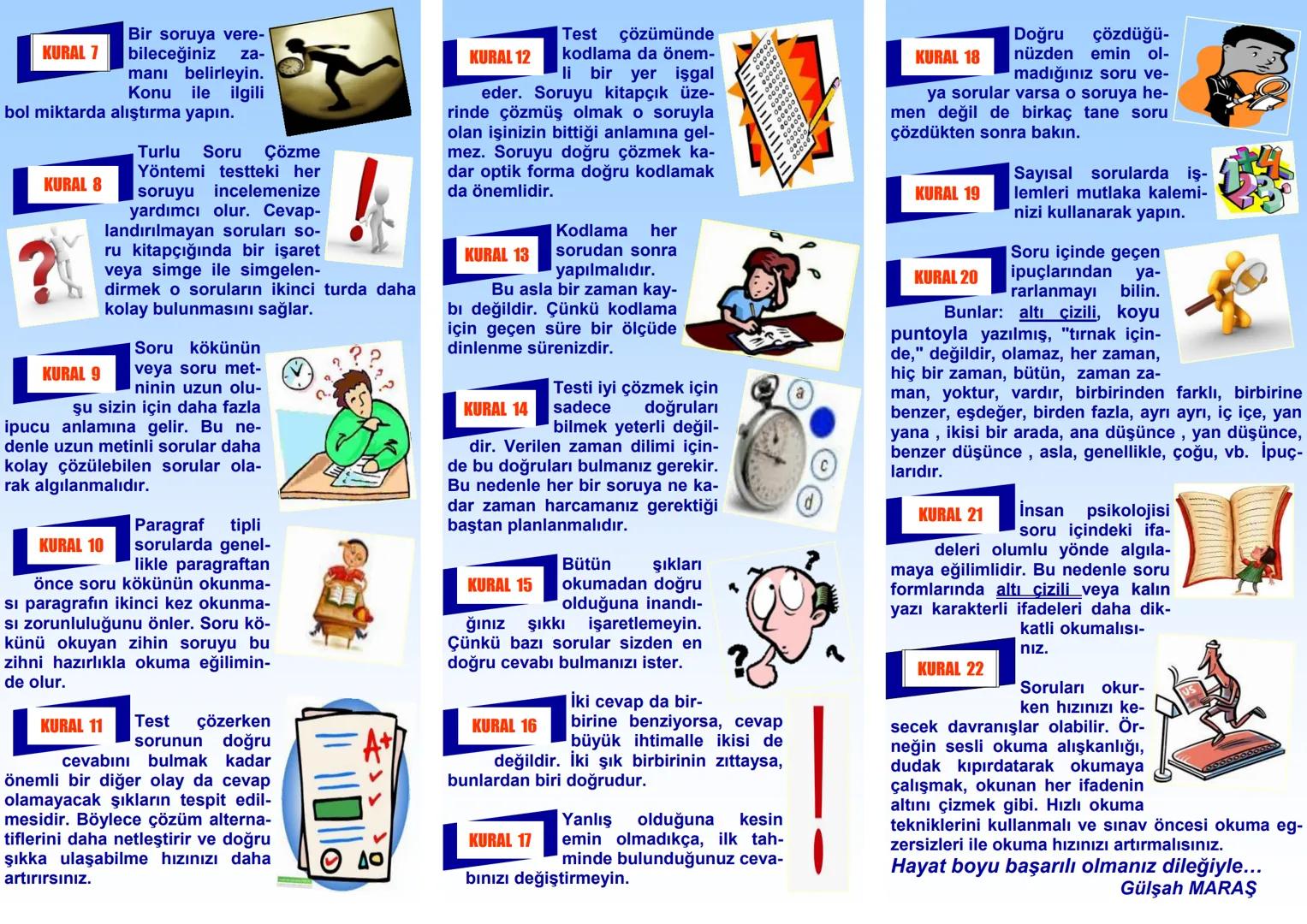 TEST ÇÖZME
TEKNİKLERİ
Sevgili Öğrencilerimiz,
Sizin daha iyi bir eğitim almanız ve ba-
şarılı bir okul hayatınız olması için bu
tür destek