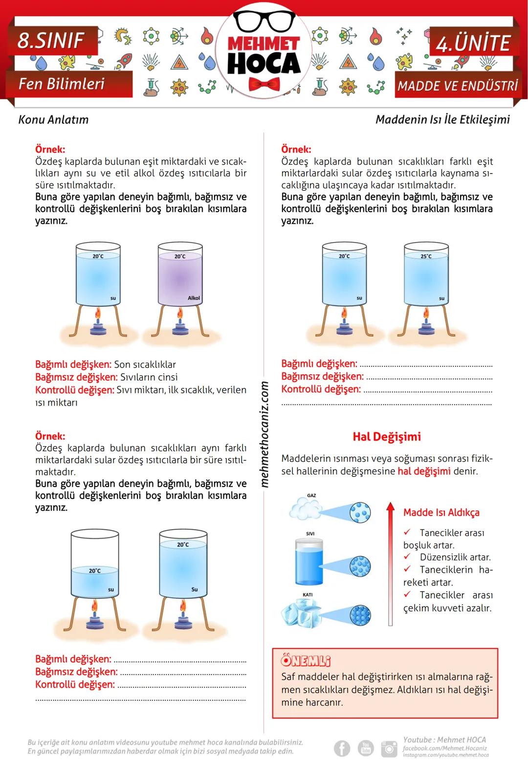 8.SINIF
Fen Bilimleri
Konu Anlatım
Örnek:
MEHMET
HOCA
Özdeş kaplarda bulunan eşit miktardaki ve sıcak-
lıkları aynı su ve etil alkol özdeş ı