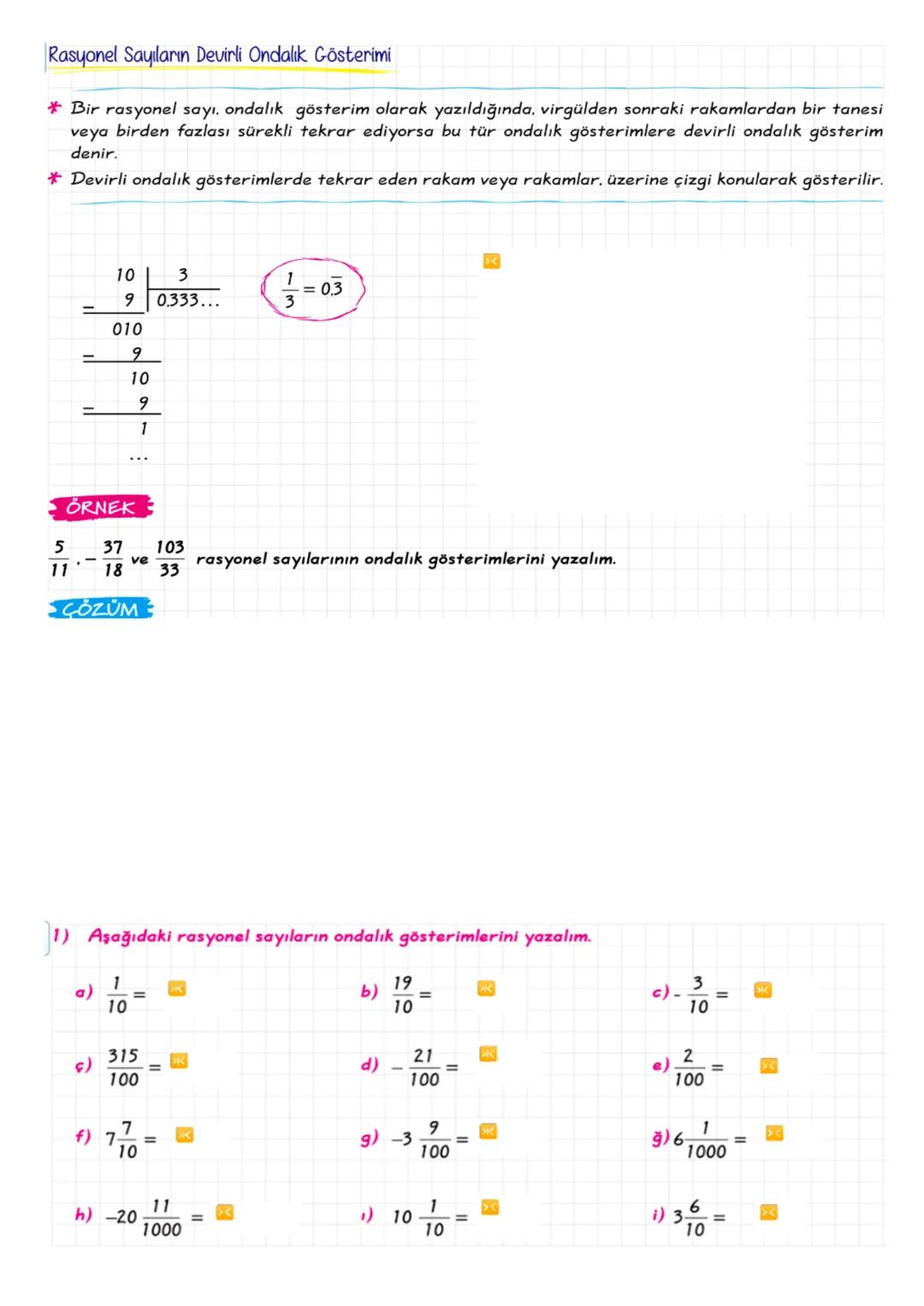 Kazanım: Rasyonel sayıları tanır ve sayı doğrusunda gösterir
RASYONEL SAYILAR
Rasyonel sa a ve b tam sayı, b≠ 0 olmak üzere $\frac{a}{b}$