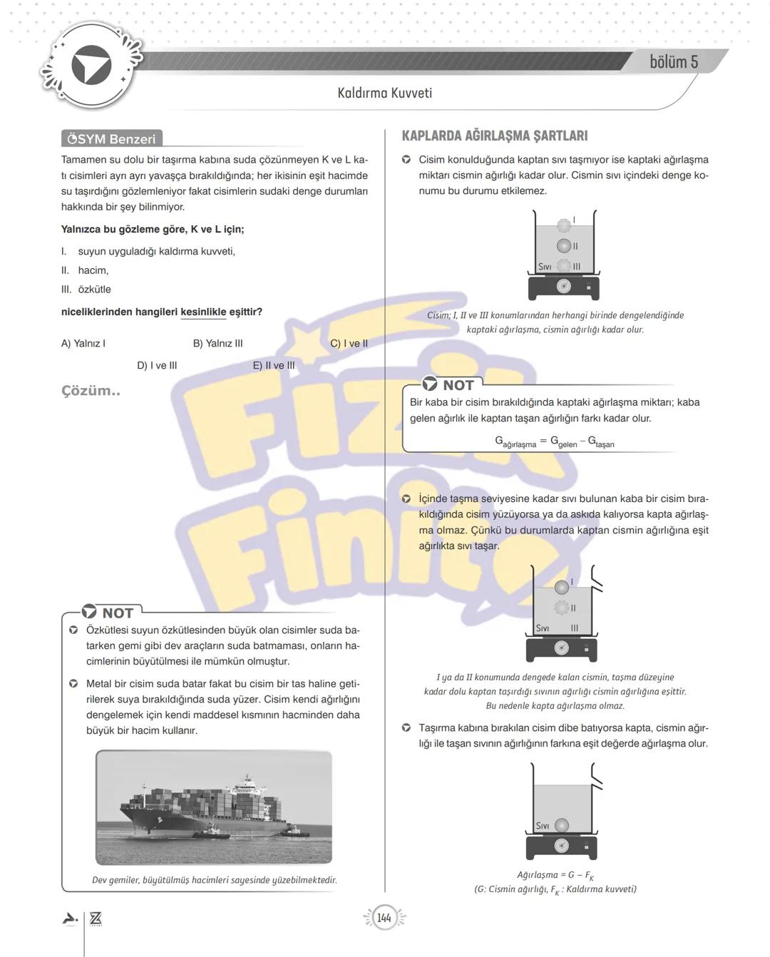 bölüm 5
KALDIRMA KUVVETİ
ÜNİTE 8
BASINÇ VE KALDIRMA KUVVETİ
Kaldırma Kuvveti
Küçük bir demir bilye suya batarken demirden yapılmış dev ge