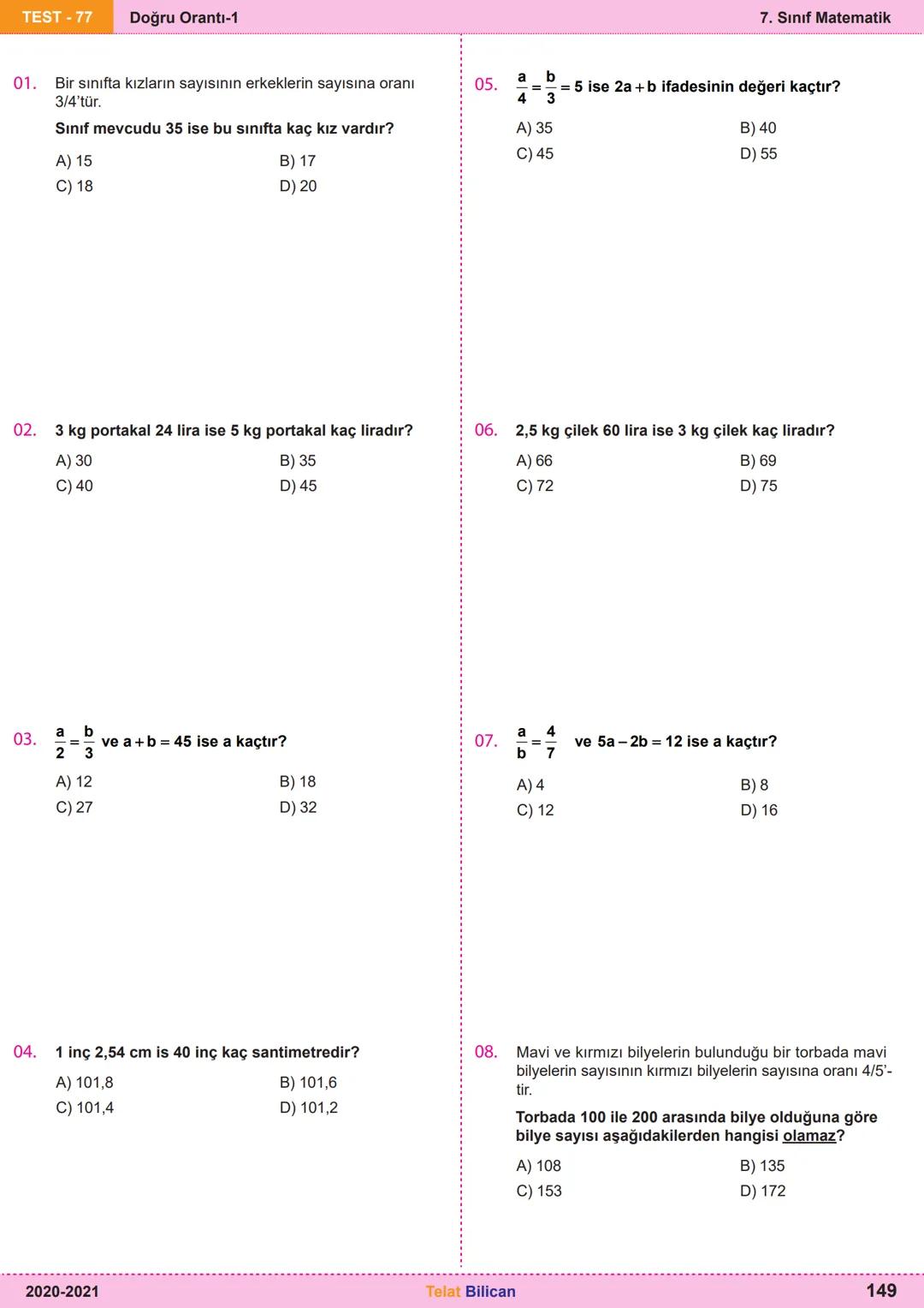 # Matematik
# 7
6. Oran ve Orantı
Kazanım
Testleri
Telat Bilican TELAT BİLİCAN
KOCAELİ TEST-73 Oranda çokluklardan biri 1 iken diğerini