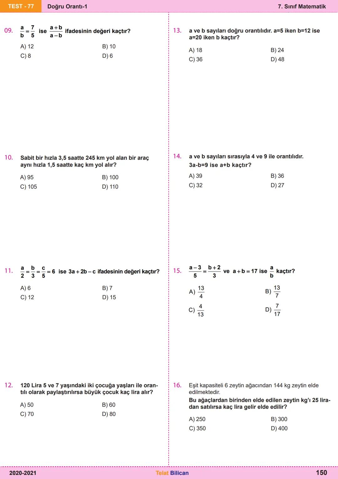 # Matematik
# 7
6. Oran ve Orantı
Kazanım
Testleri
Telat Bilican TELAT BİLİCAN
KOCAELİ TEST-73 Oranda çokluklardan biri 1 iken diğerini