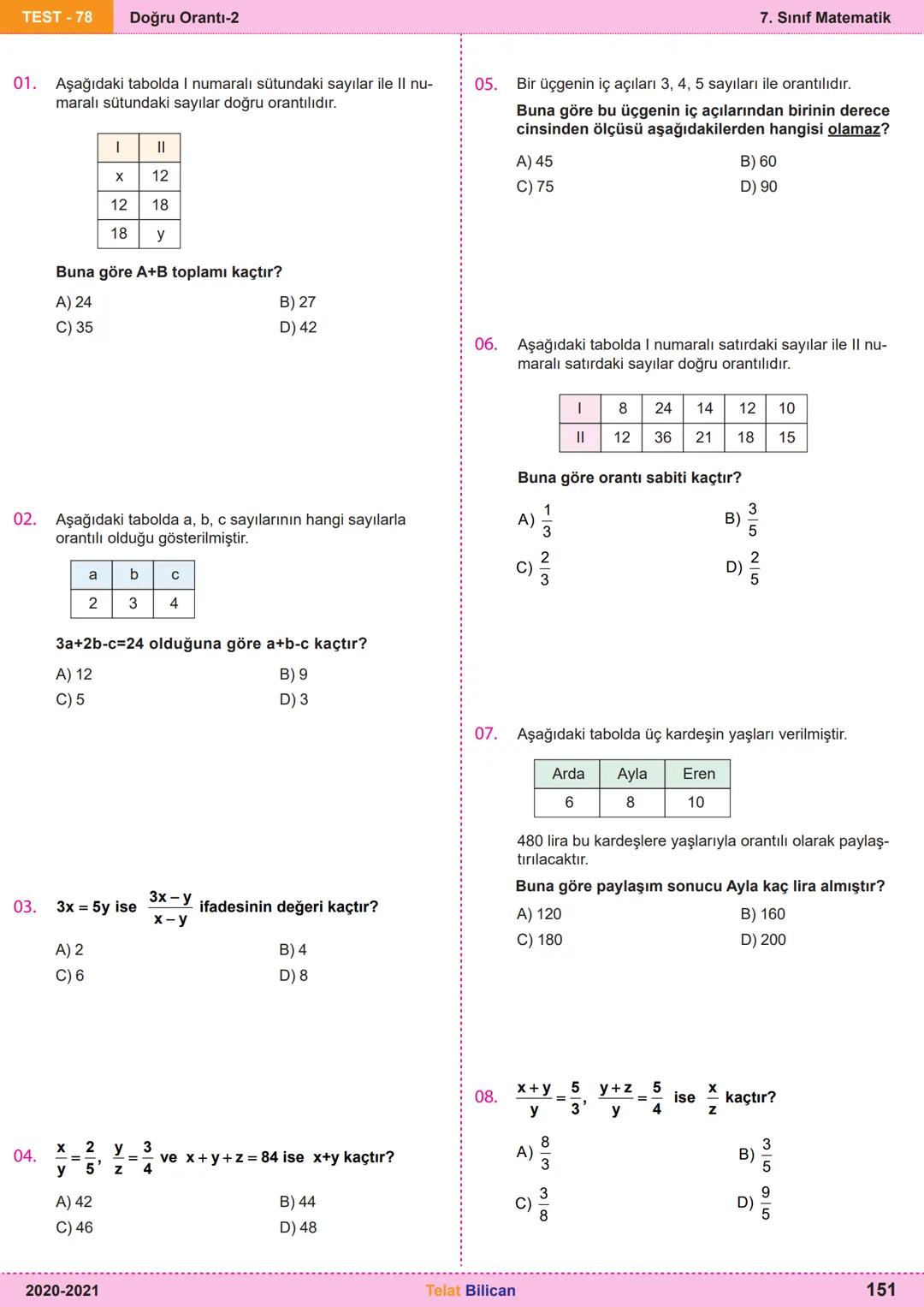 # Matematik
# 7
6. Oran ve Orantı
Kazanım
Testleri
Telat Bilican TELAT BİLİCAN
KOCAELİ TEST-73 Oranda çokluklardan biri 1 iken diğerini