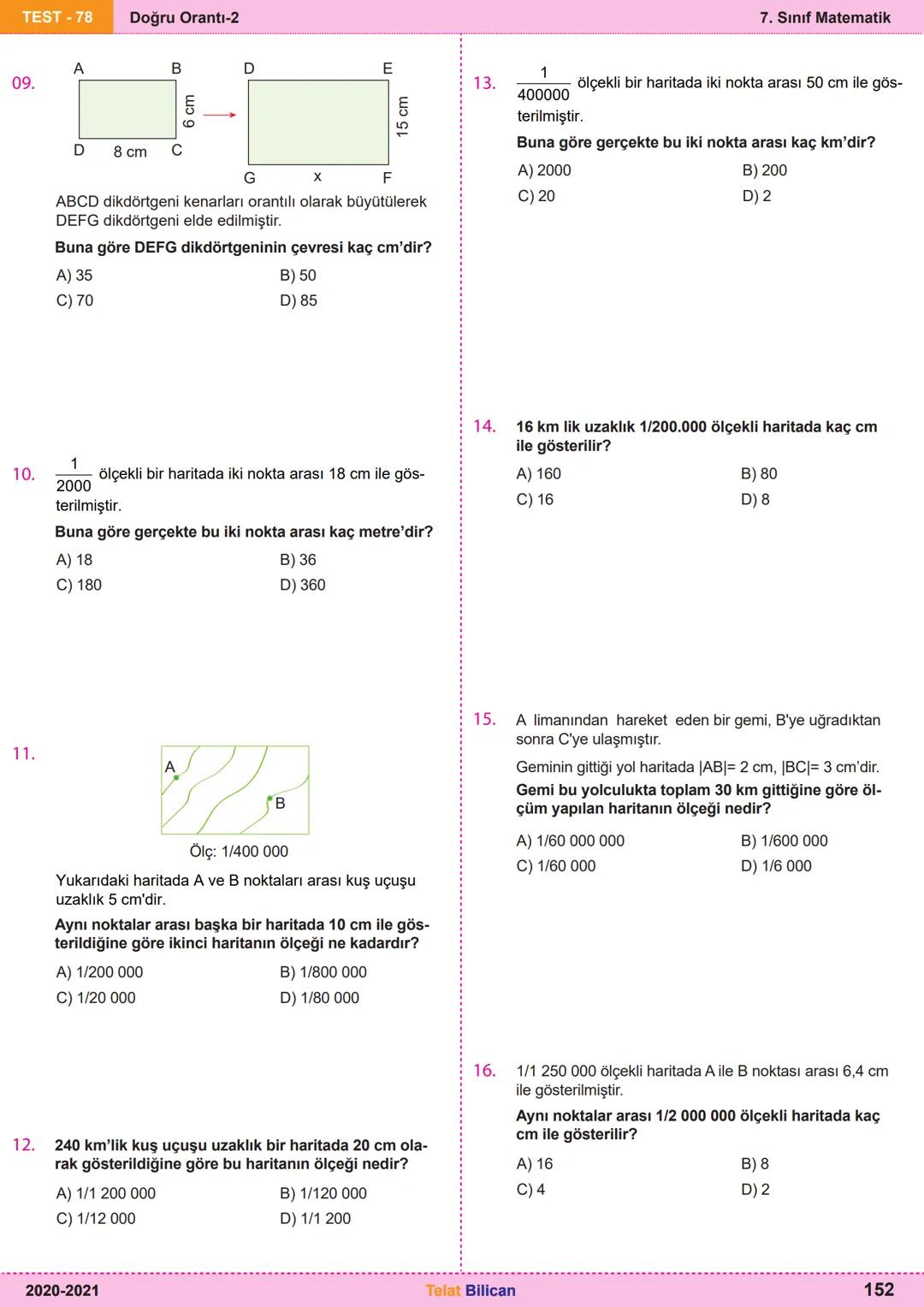 # Matematik
# 7
6. Oran ve Orantı
Kazanım
Testleri
Telat Bilican TELAT BİLİCAN
KOCAELİ TEST-73 Oranda çokluklardan biri 1 iken diğerini