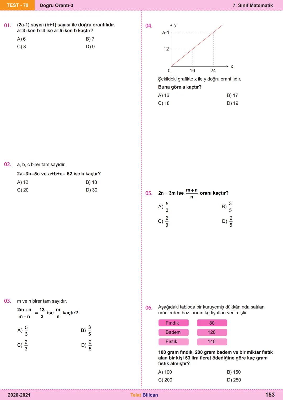 # Matematik
# 7
6. Oran ve Orantı
Kazanım
Testleri
Telat Bilican TELAT BİLİCAN
KOCAELİ TEST-73 Oranda çokluklardan biri 1 iken diğerini