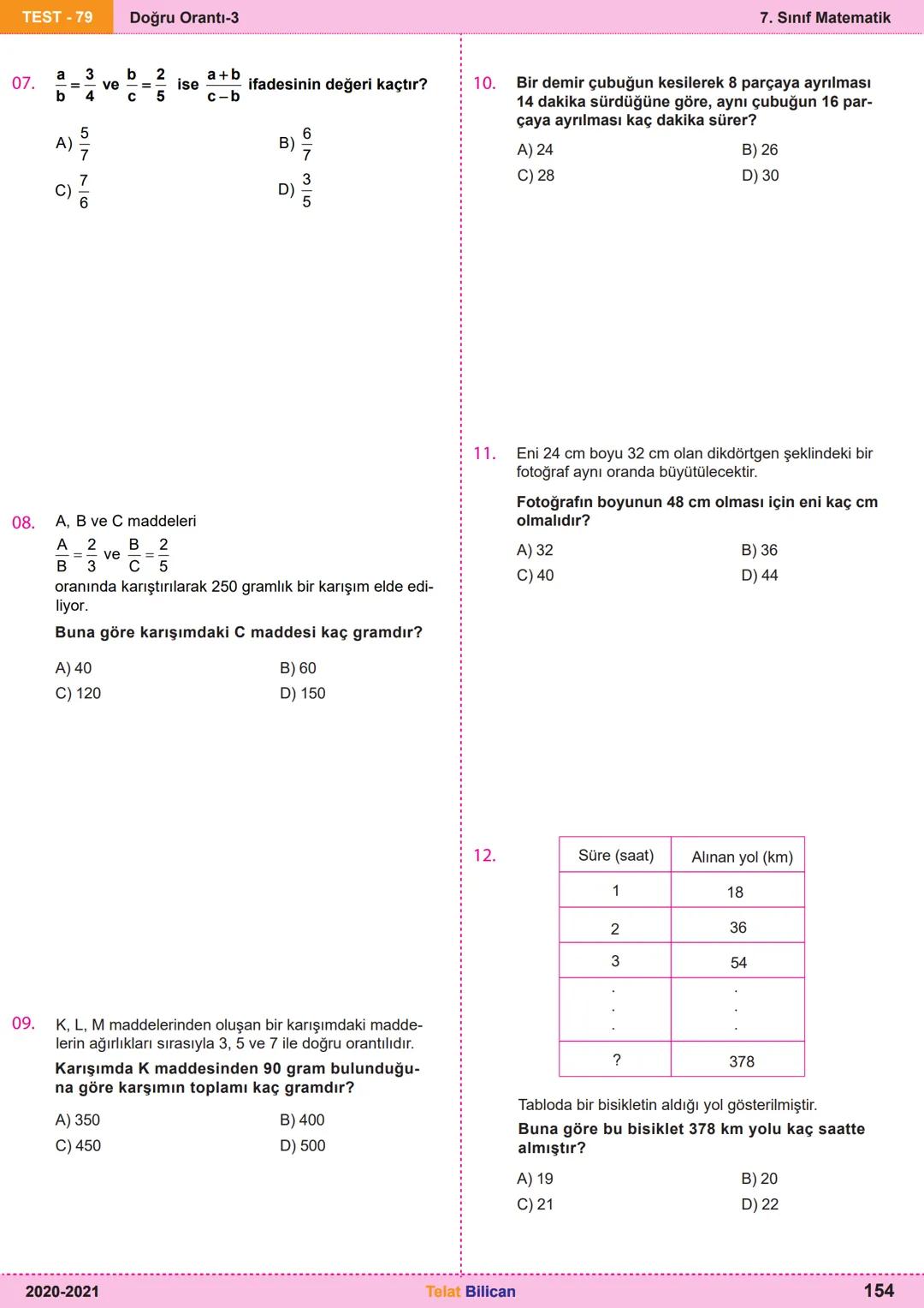 # Matematik
# 7
6. Oran ve Orantı
Kazanım
Testleri
Telat Bilican TELAT BİLİCAN
KOCAELİ TEST-73 Oranda çokluklardan biri 1 iken diğerini