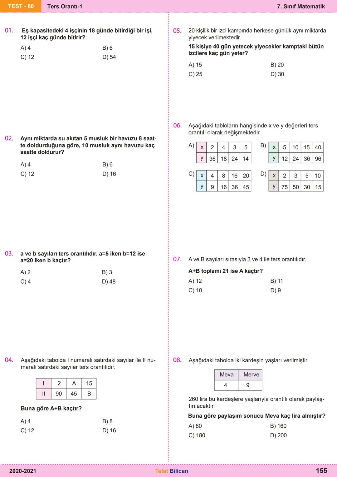 # Matematik
# 7
6. Oran ve Orantı
Kazanım
Testleri
Telat Bilican TELAT BİLİCAN
KOCAELİ TEST-73 Oranda çokluklardan biri 1 iken diğerini