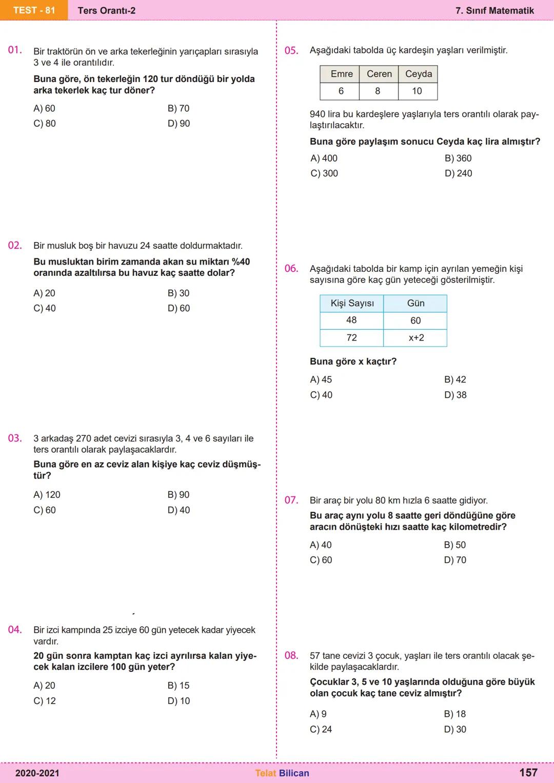 # Matematik
# 7
6. Oran ve Orantı
Kazanım
Testleri
Telat Bilican TELAT BİLİCAN
KOCAELİ TEST-73 Oranda çokluklardan biri 1 iken diğerini