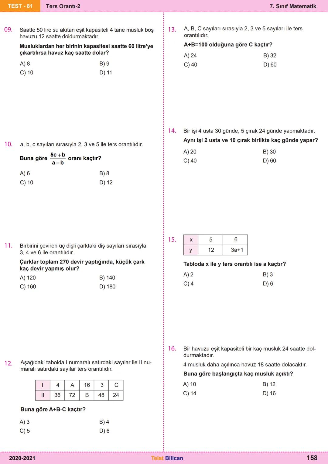 # Matematik
# 7
6. Oran ve Orantı
Kazanım
Testleri
Telat Bilican TELAT BİLİCAN
KOCAELİ TEST-73 Oranda çokluklardan biri 1 iken diğerini