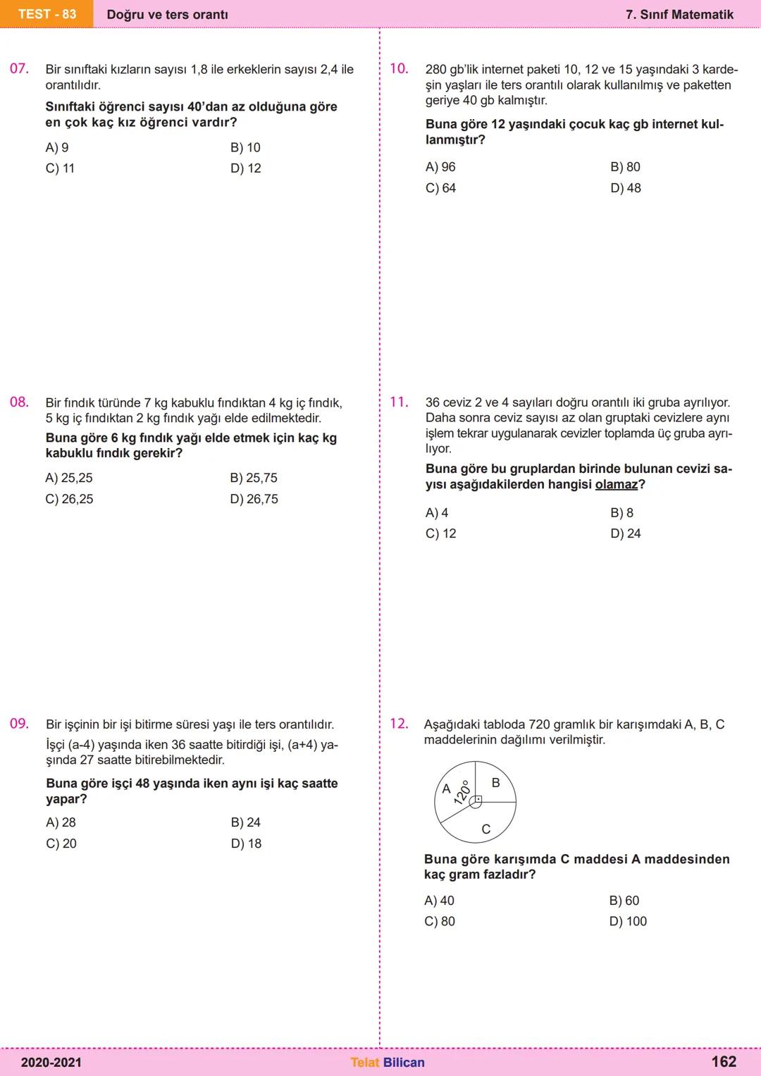 # Matematik
# 7
6. Oran ve Orantı
Kazanım
Testleri
Telat Bilican TELAT BİLİCAN
KOCAELİ TEST-73 Oranda çokluklardan biri 1 iken diğerini