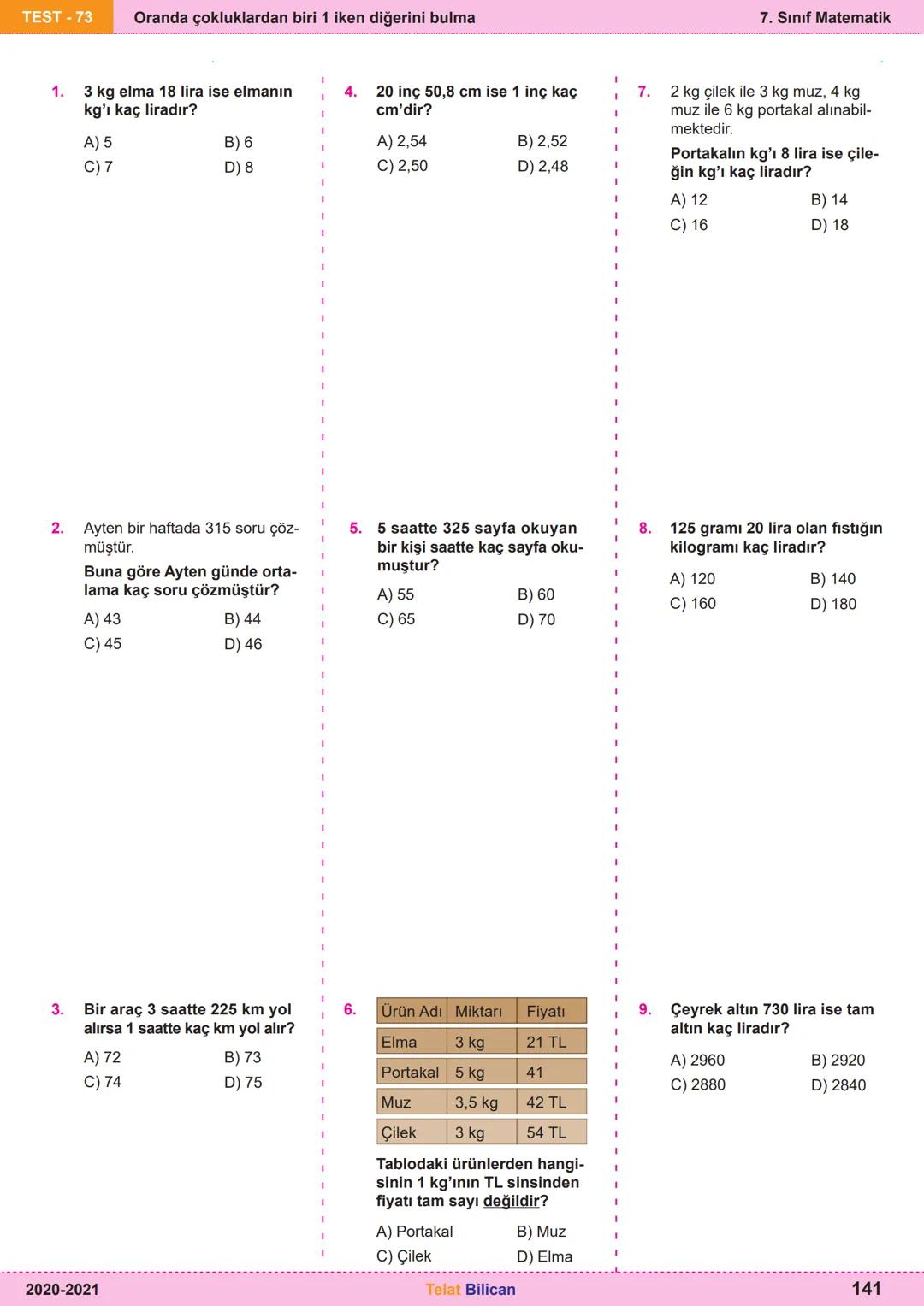 # Matematik
# 7
6. Oran ve Orantı
Kazanım
Testleri
Telat Bilican TELAT BİLİCAN
KOCAELİ TEST-73 Oranda çokluklardan biri 1 iken diğerini
