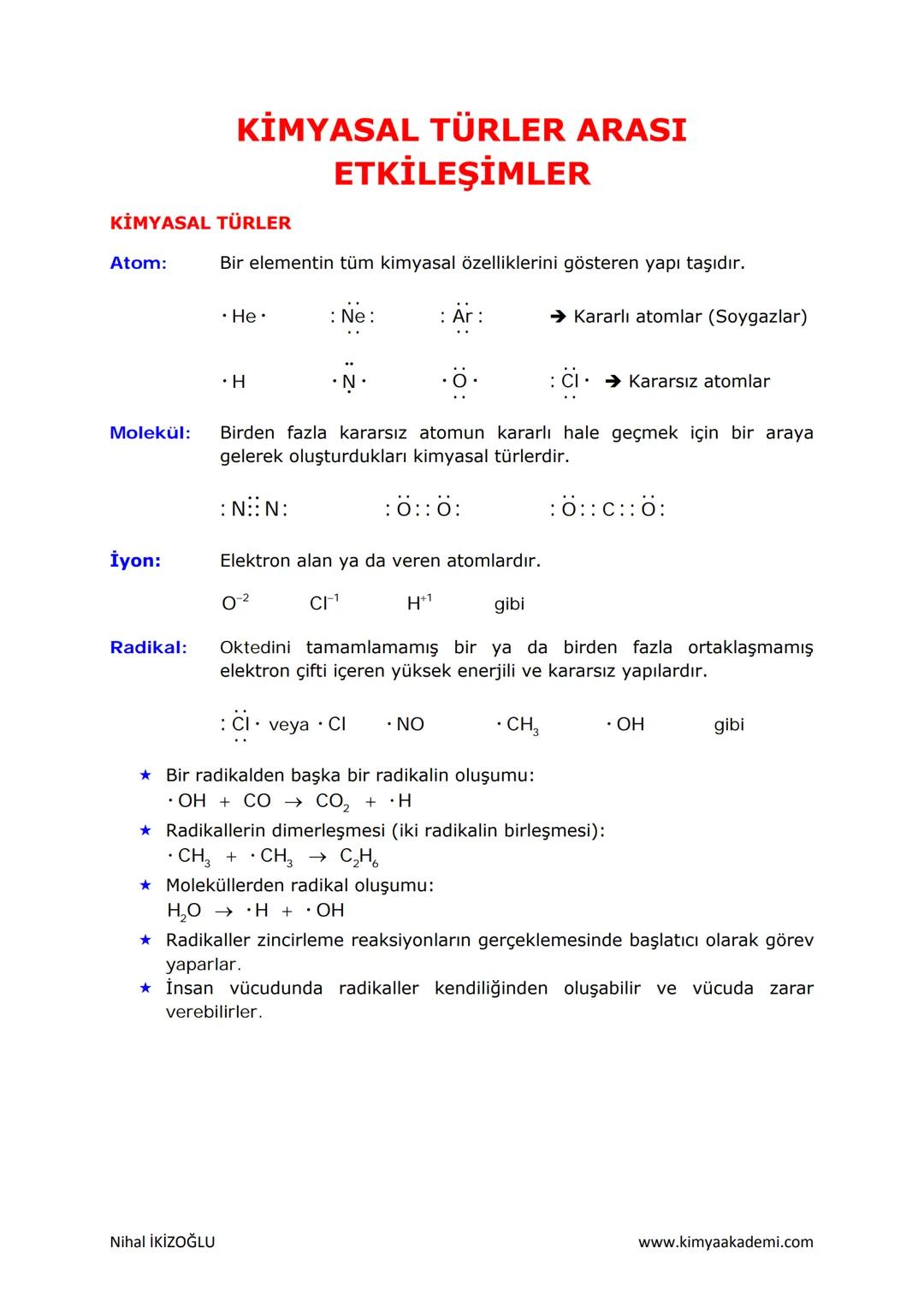 --- OCR Start ---
KİMYASAL TÜRLER ARASI
ETKİLEŞİMLER
KİMYASAL TÜRLER
Atom: Bir elementin tüm kimyasal özelliklerini gösteren yapı taşıdır.
•