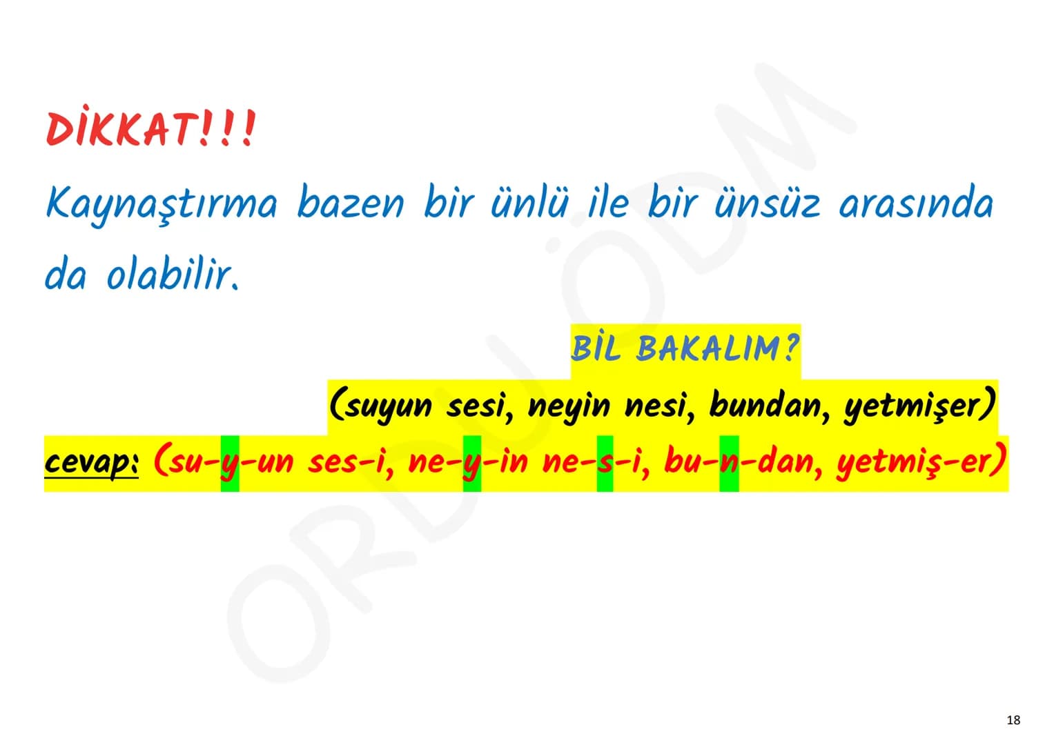 YKS-TÜRKÇE
SES BİLGİSİ
ORDU ÖDM # 1. Ünsüz Yumuşaması (Değişmesi)
p, ç, t, k ünsüzlerinden
biriyle biten sözcük ünlüyle
başlayan bir ek a