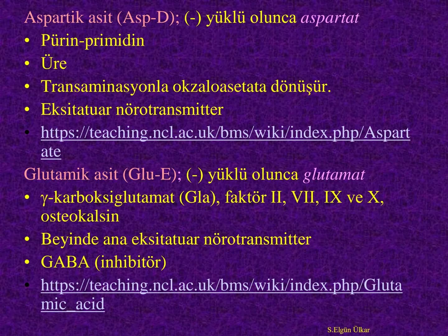 Amino asitler
Prof. Dr. Serenay ELGÜN ÜLKAR
Kaynak Kitaplar:
1- Tıbbi Biyokimya, Prof.Dr. Serenay E. Ülkar, 2017, Hipokrat Kitabevi
2- Har