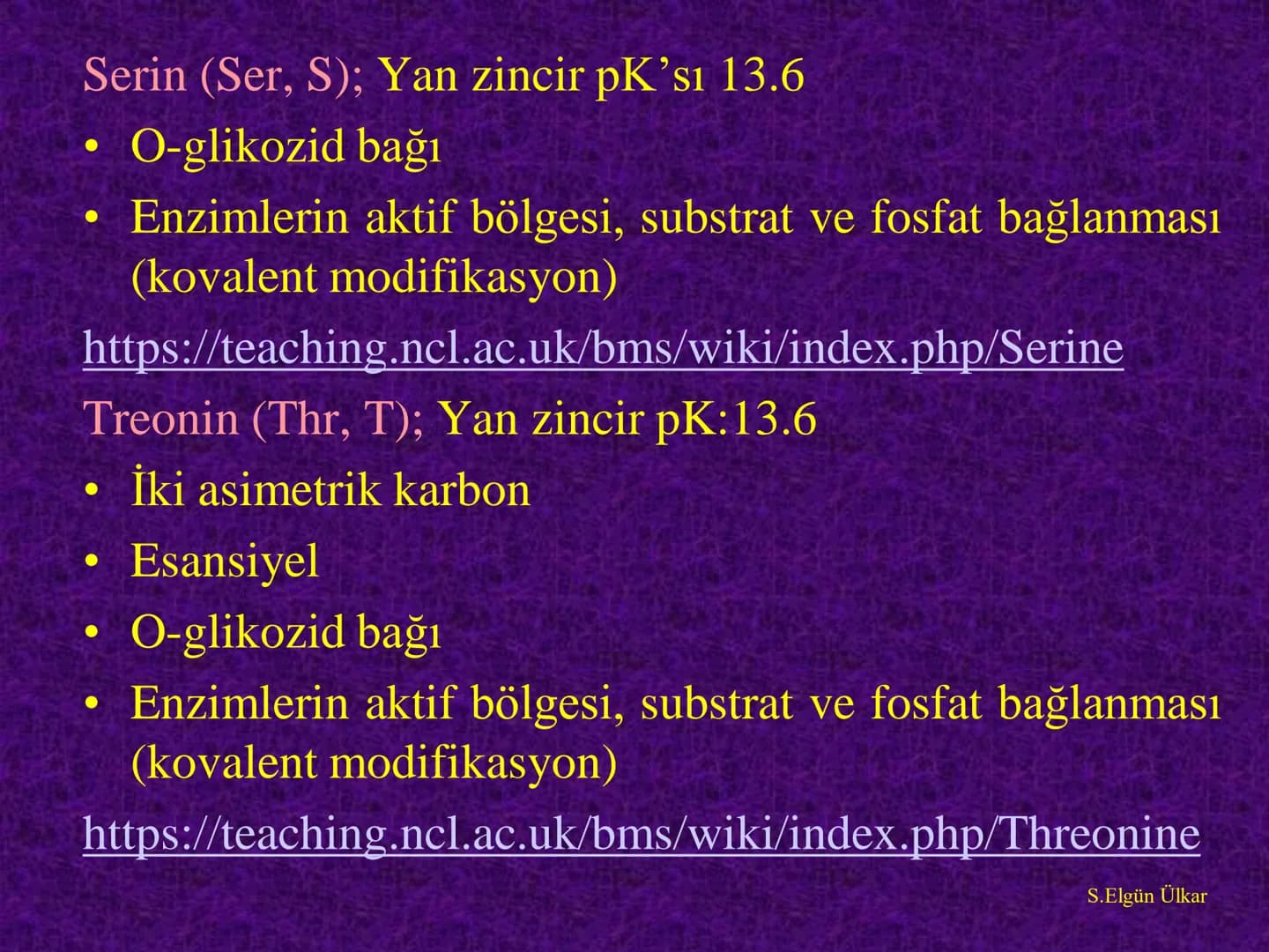 Amino asitler
Prof. Dr. Serenay ELGÜN ÜLKAR
Kaynak Kitaplar:
1- Tıbbi Biyokimya, Prof.Dr. Serenay E. Ülkar, 2017, Hipokrat Kitabevi
2- Har