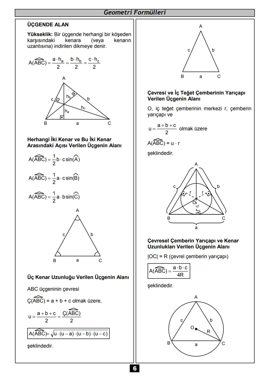 # Geometri
Formülleri
matematikcimurat.com Geometri Formülleri
ÜÇGEN
ÜÇGENDE AÇI ÖZELLİKLERİ
A
C
6. Bir iç açıortay ile bir dış açıor