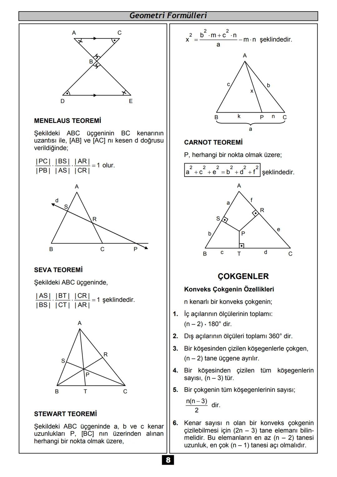 # Geometri
Formülleri
matematikcimurat.com Geometri Formülleri
ÜÇGEN
ÜÇGENDE AÇI ÖZELLİKLERİ
A
C
6. Bir iç açıortay ile bir dış açıor