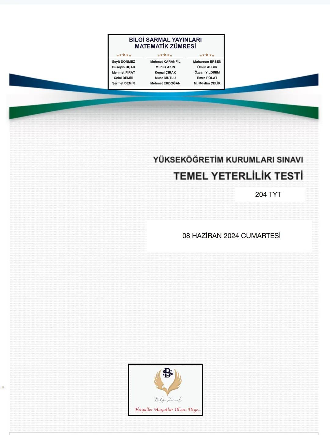 ***
BİLGİ SARMAL YAYINLARI
MATEMATİK ZÜMRESİ
Seyit DÖNMEZ
Hüseyin UÇAR
Mehmet FIRAT
Celal DEMİR
Sermet DEMİR
**
Mehmet KARANFİL
Muhlis AKIN