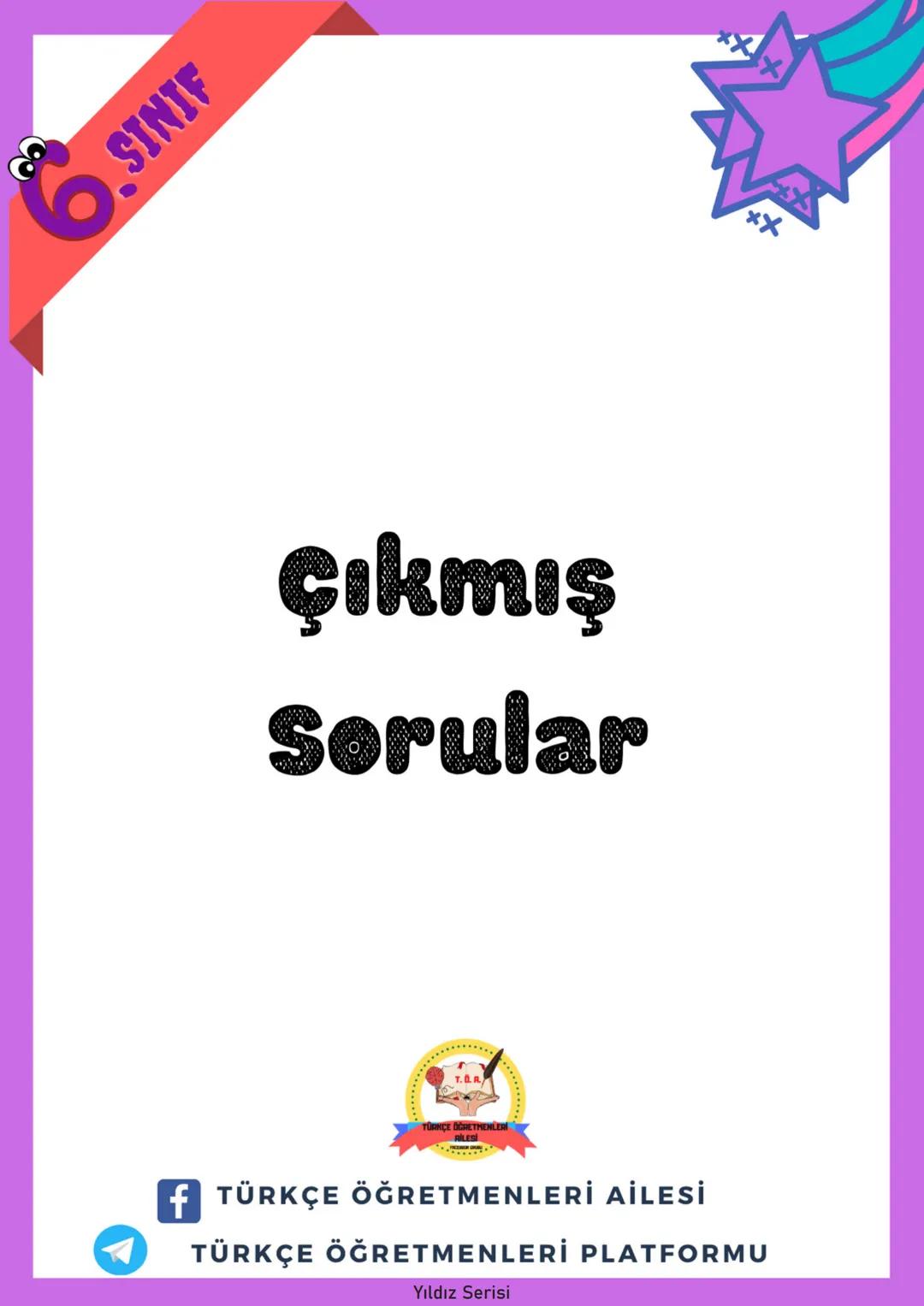 # 6.SINIF
# Yıldız Serisi
## Bilginle Yıldız gibi parla!
* Konu Anlatımı
* Çalışma Kağıtları
* Özgün Konu Testi
* Çıkmış Sorul